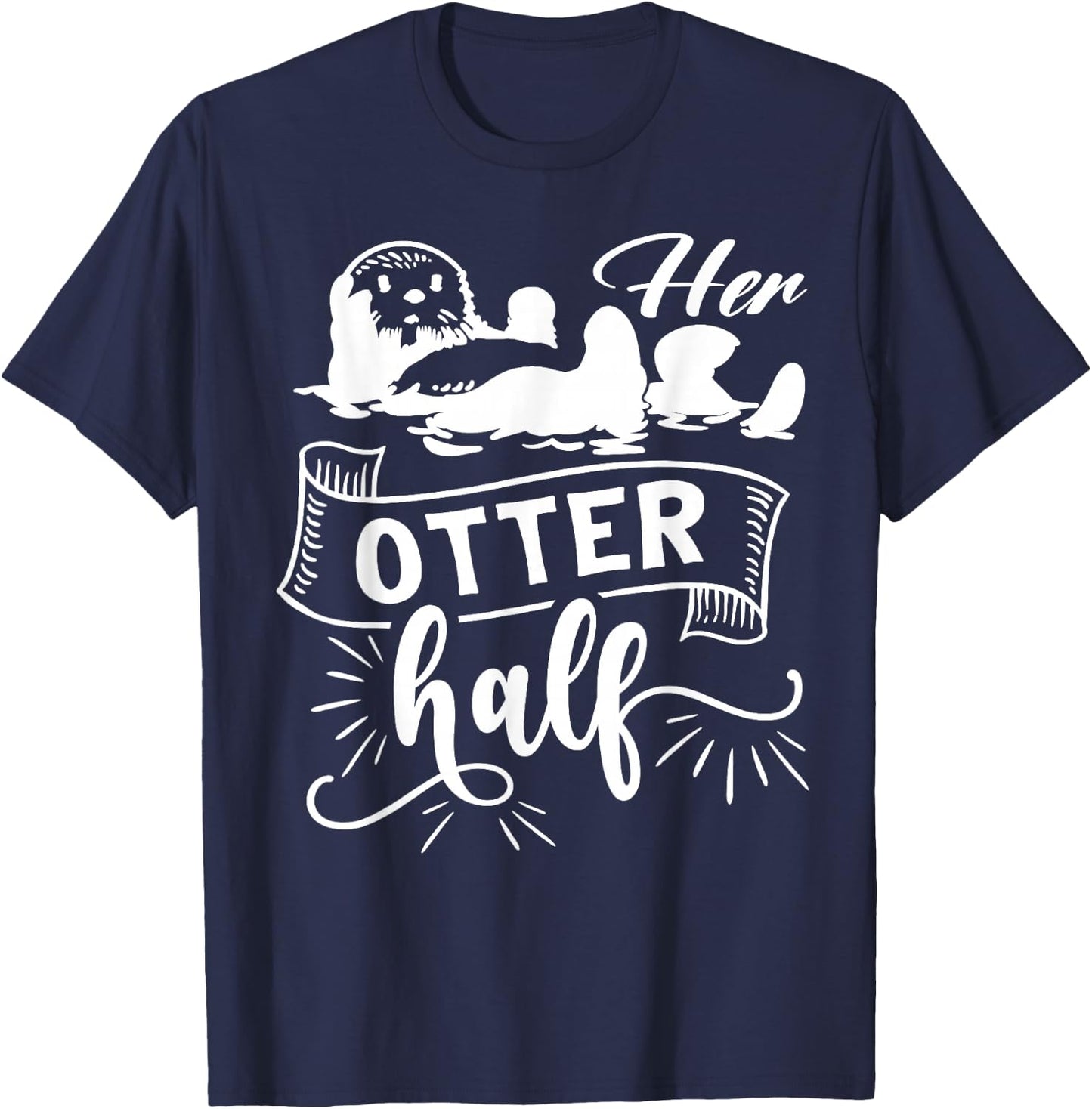 Funny Matching Couple His and Her Otter Half valentine's day T-Shirt - T-Shirt | Navy