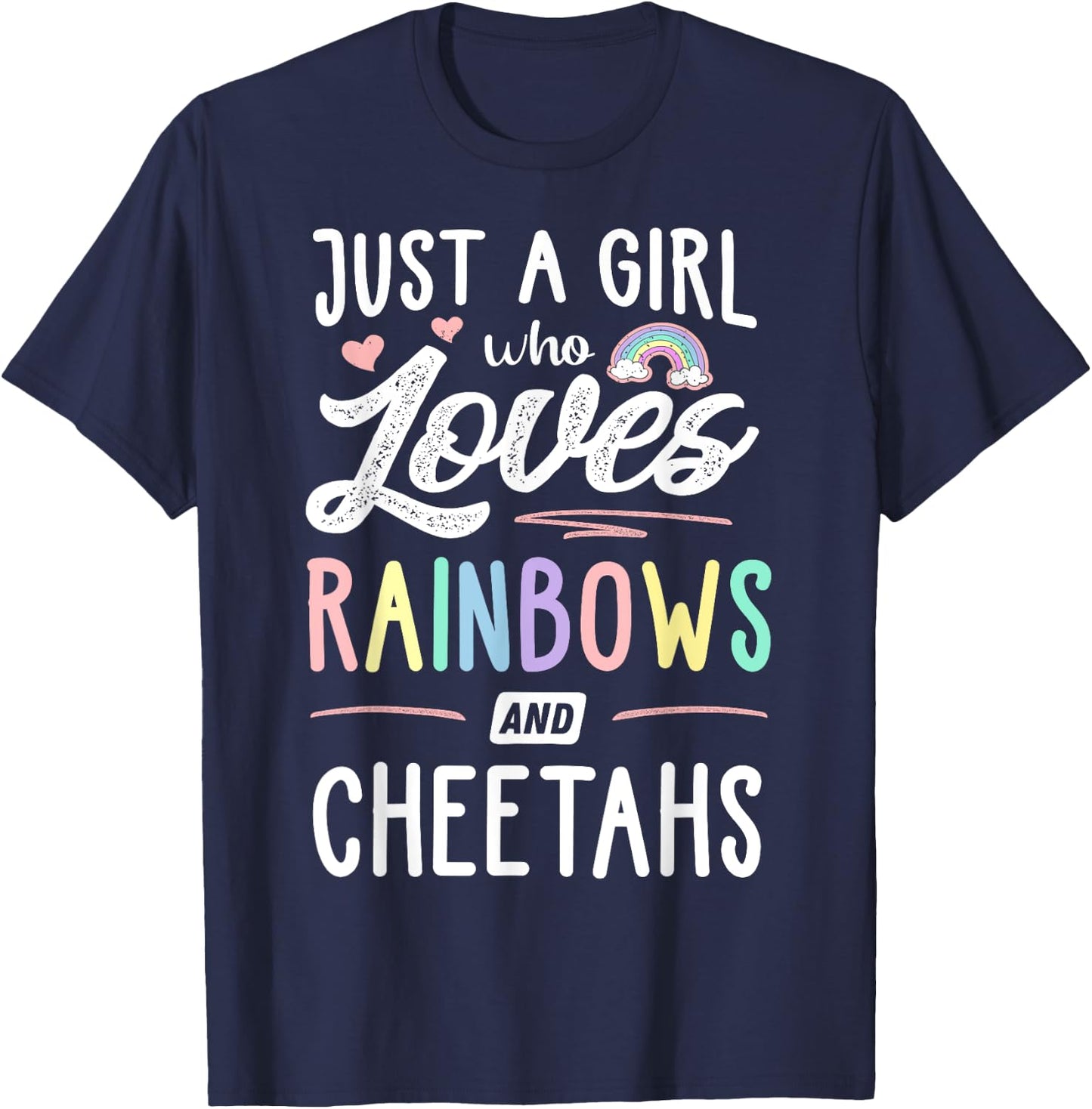 Just A Girl Who Loves Rainbows And Cheetahs Rainbow Gift T-Shirt - T-Shirt | Navy