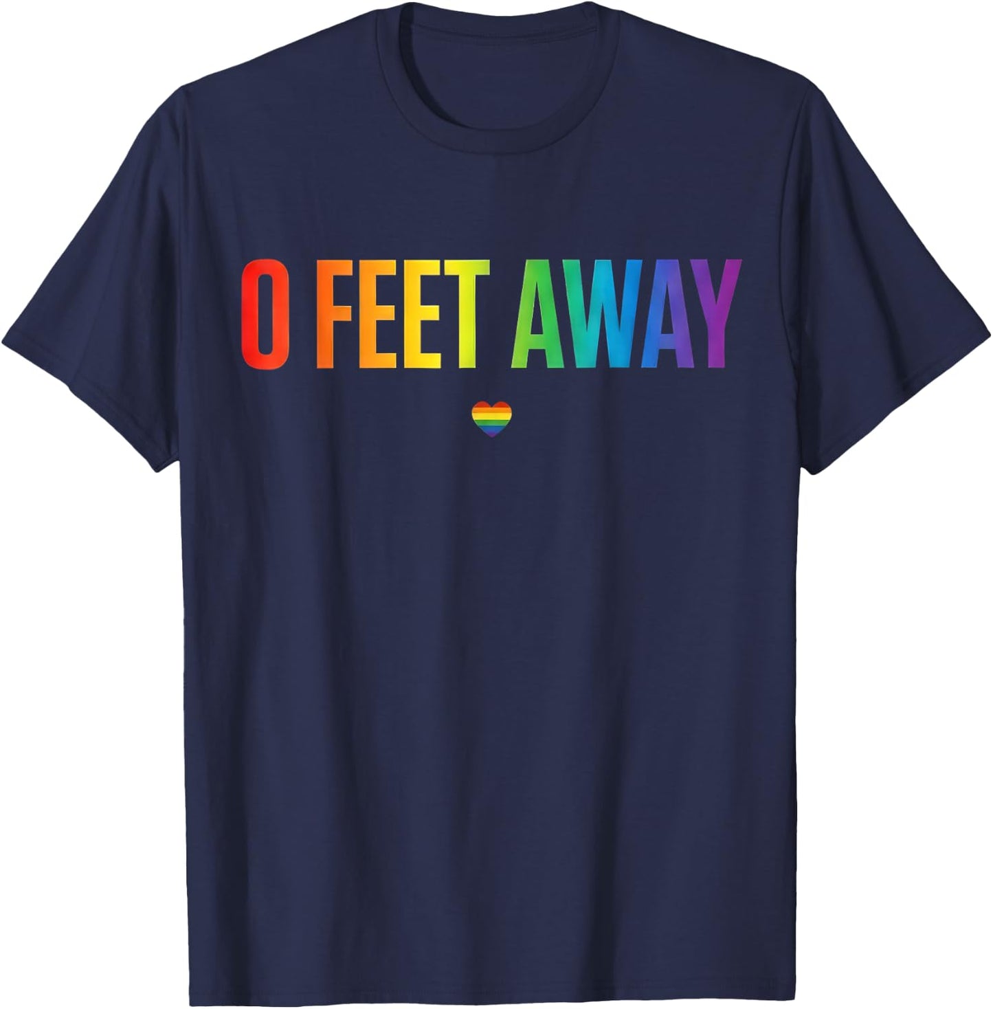 0 Feet Away Funny Gay Cruising Men Gay LGBTQ Pride T-Shirt - T-Shirt | Navy
