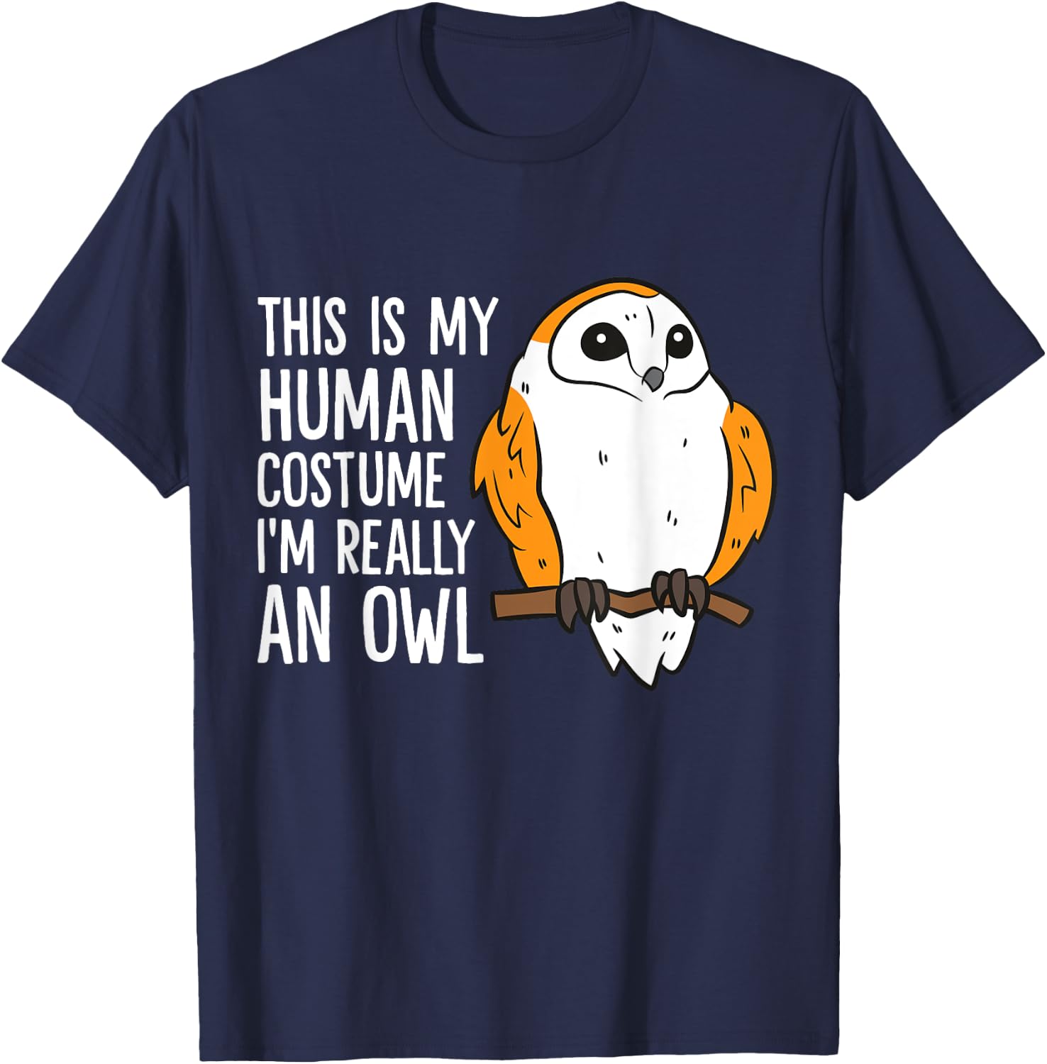 This Is My Human Costume I'm Really An Owl T-Shirt - T-Shirt | Navy