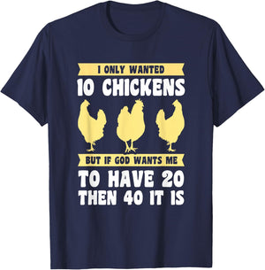 I Only Wanted 10 Chickens But if God Wants Me to Have 20 T-Shirt - T-Shirt | Navy