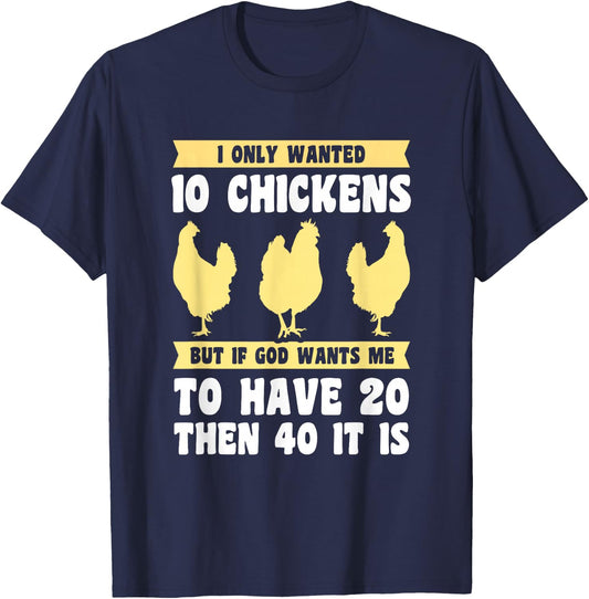 I Only Wanted 10 Chickens But if God Wants Me to Have 20 T-Shirt - T-Shirt | Navy