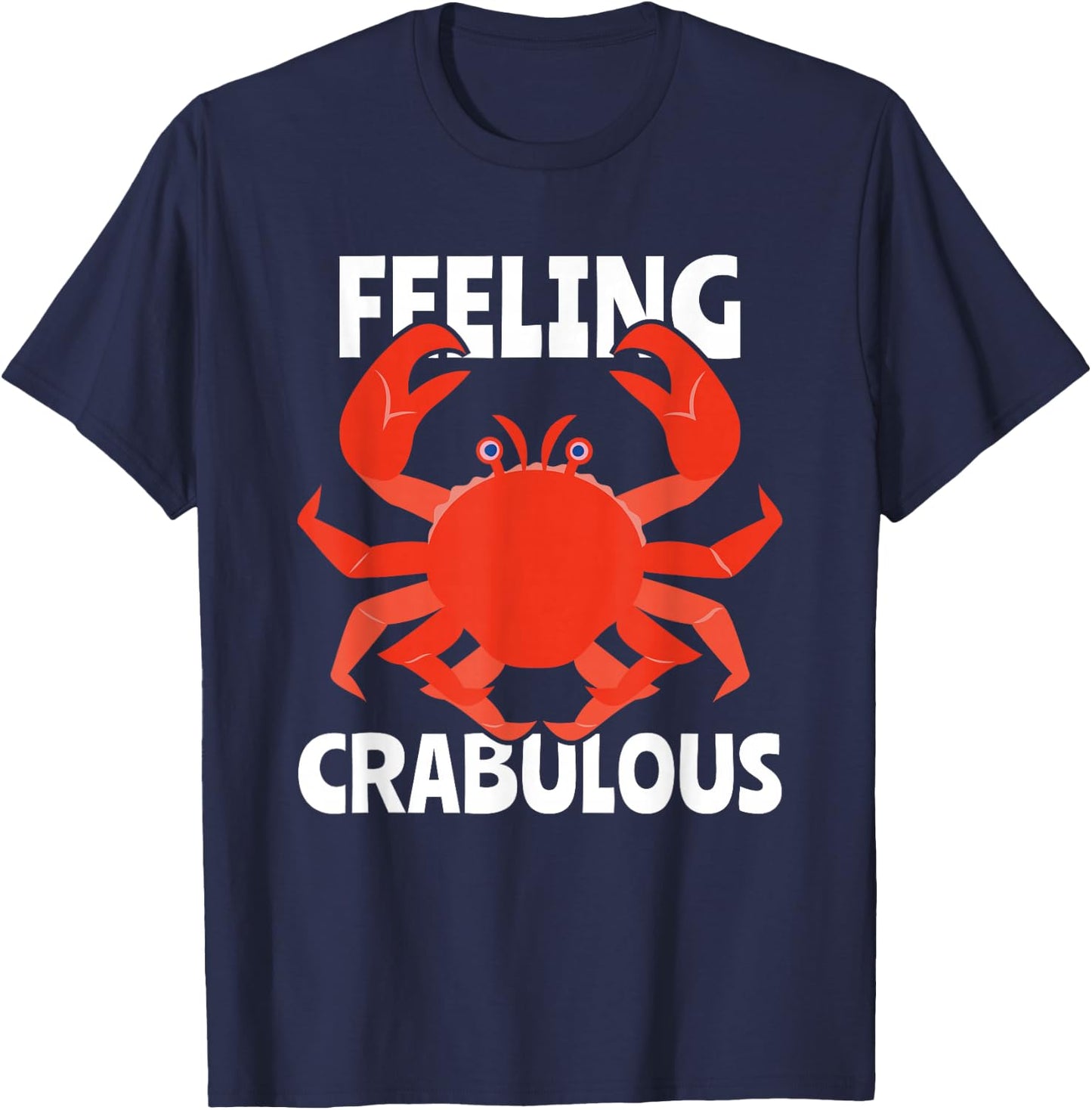 Feeling Crabulous Funny Crab Crabbing Hunting Fishing Crabs T-Shirt - T-Shirt | Navy