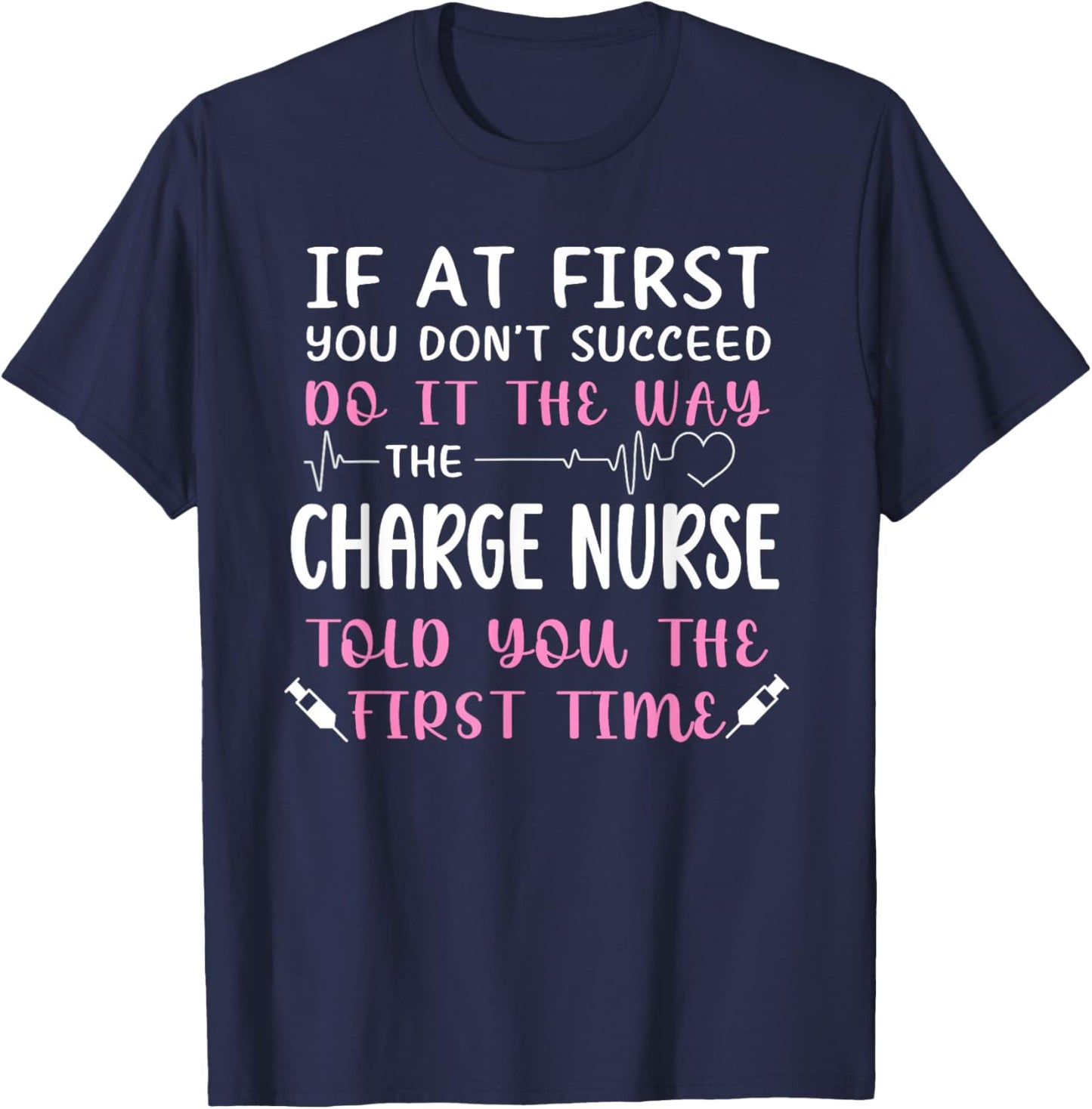 Funny Charge Nursing For Charge Nurse , Women's -Adults, Black, Small, Short Sleeve, Modern, Fun, Medical, Nursing Theme, Polyester 100% T-Shirt - T-Shirt | Navy