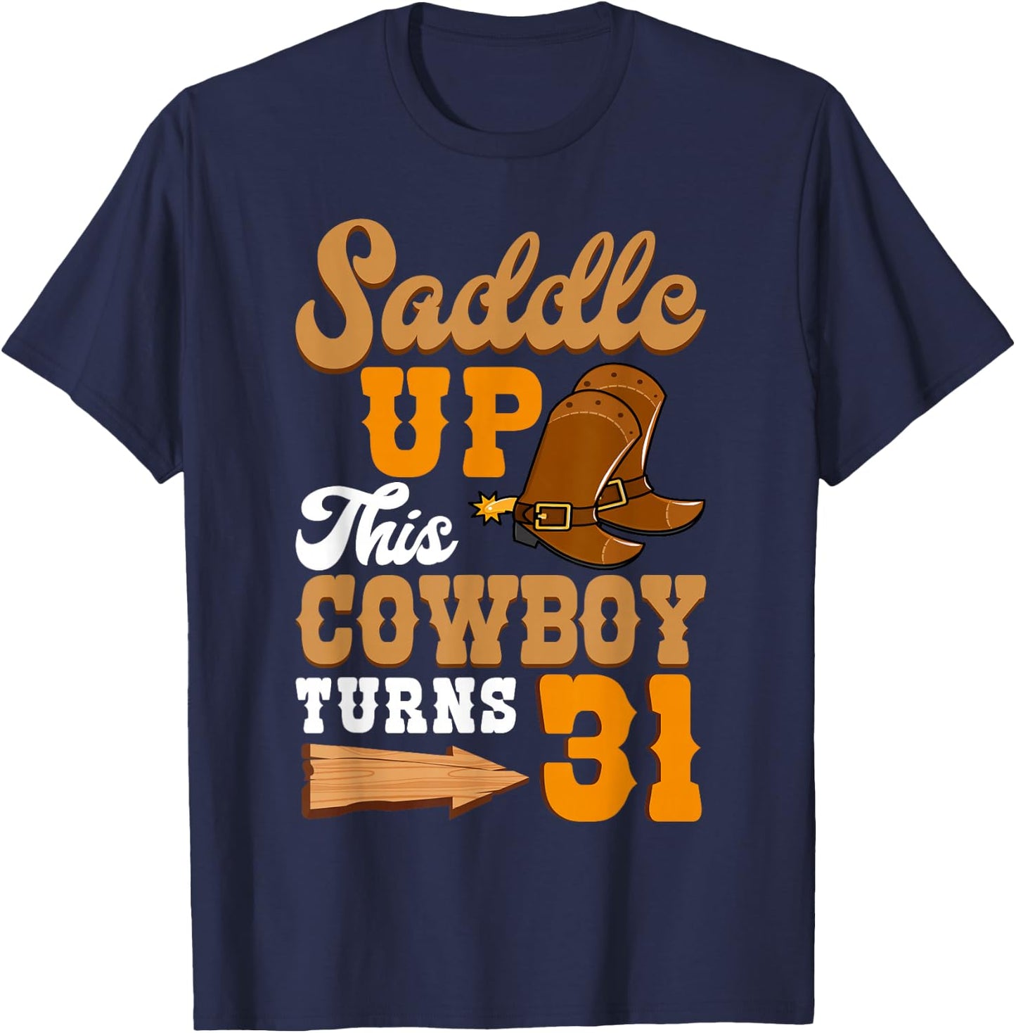 Saddle Up This Cowboy Turns 31 Ranch Birthday Party T-Shirt - T-Shirt | Navy