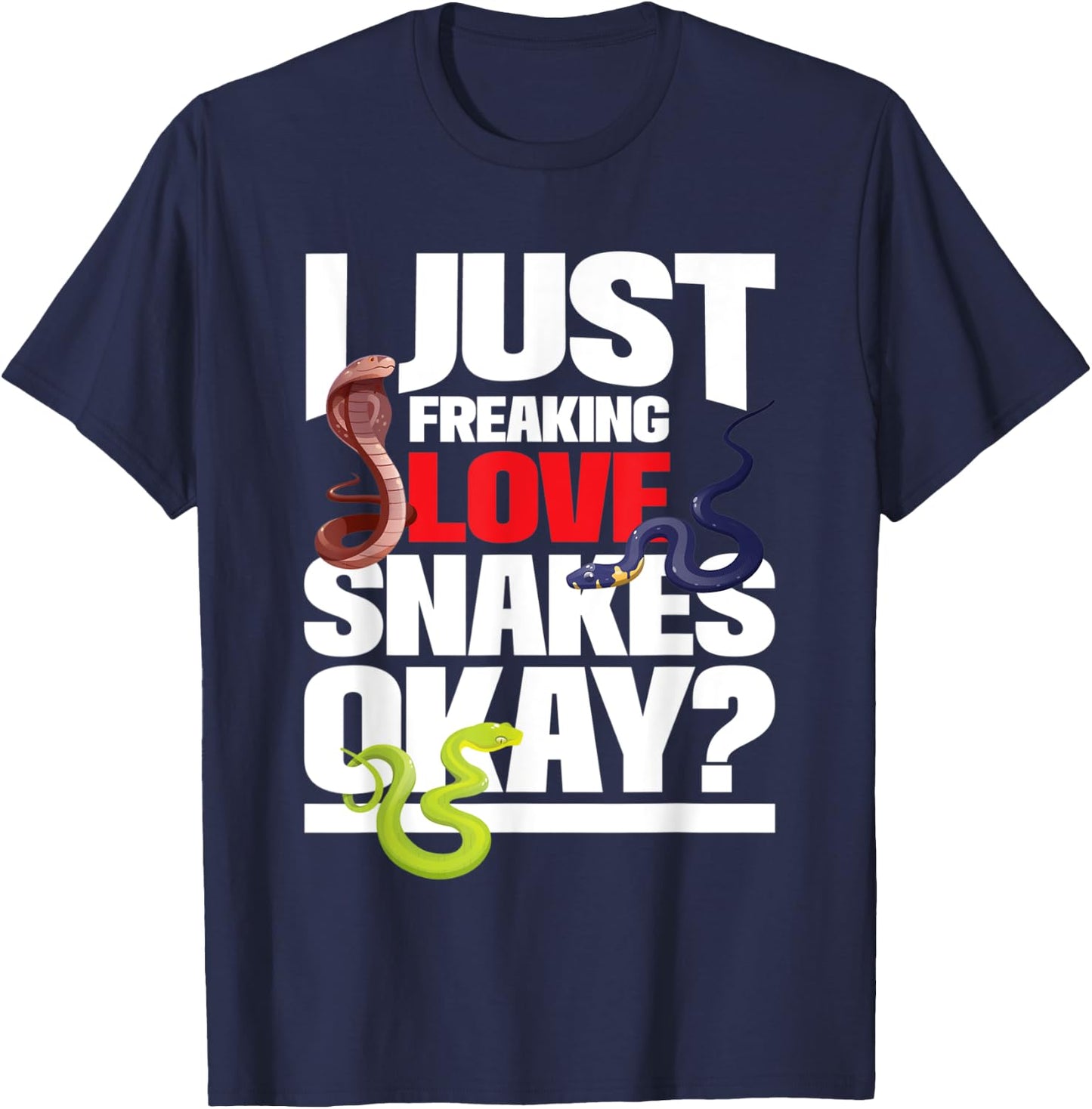 I Just Freaking Love Snakes - Snake Lover Reptile Zookeeper T-Shirt - T-Shirt | Navy