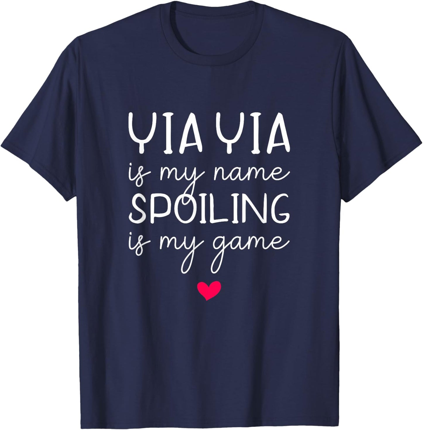 Yiayia Is My Name Spoiling Is My Game Funny Yia-yia T-Shirt - T-Shirt | Navy