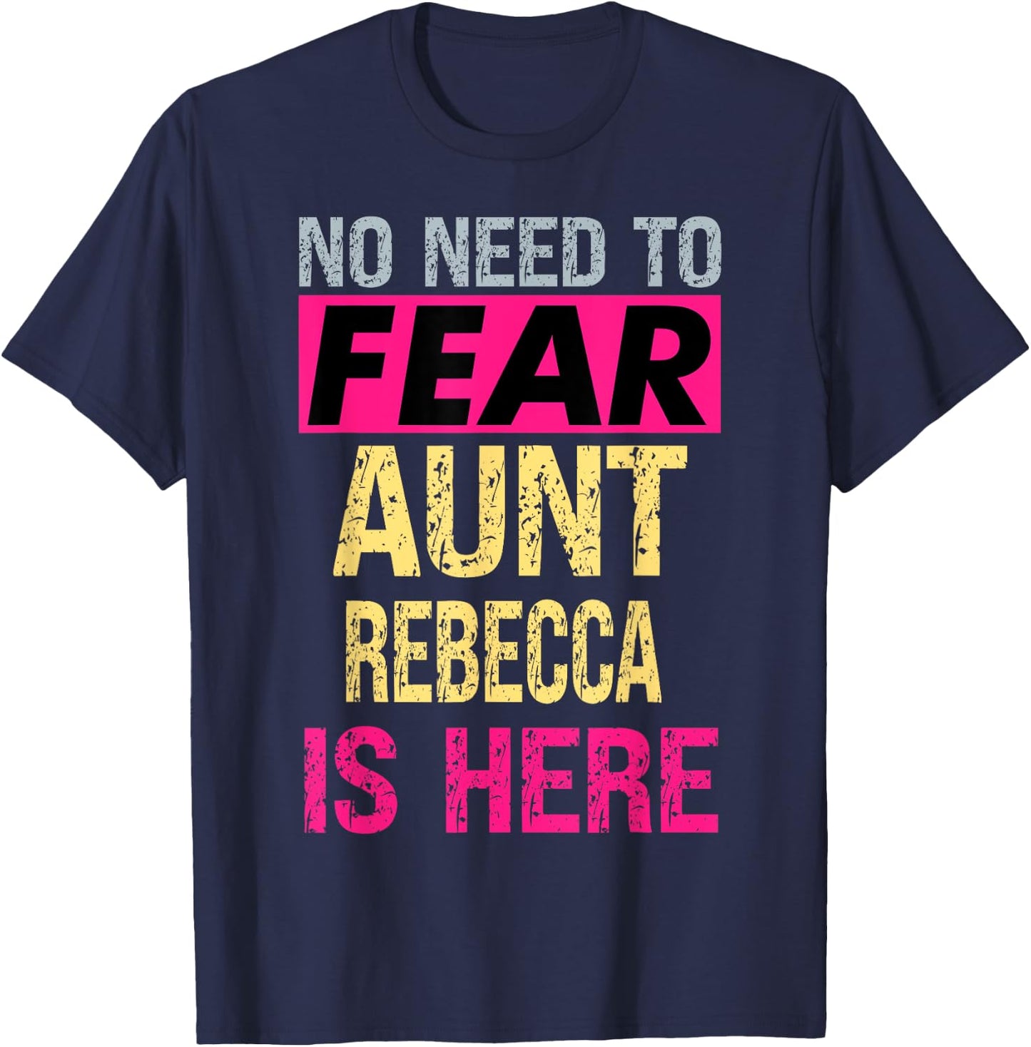 No Need To Fear Aunt Rebecca Is Here Funny Hero Auntie T-Shirt - T-Shirt | Navy