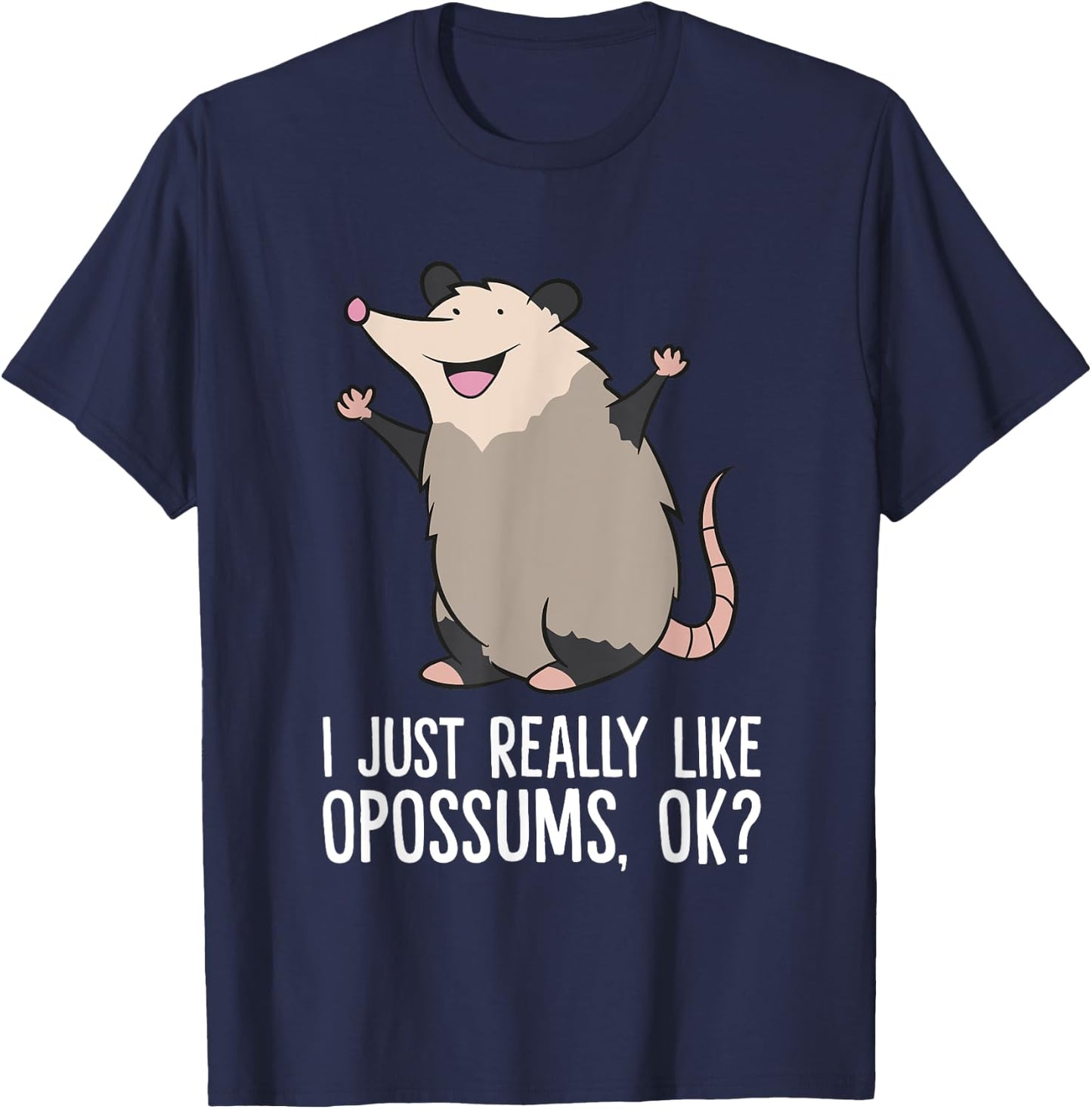 Opossums Love I Just Really Like Opossums, Ok? Cute Opossum T-Shirt - T-Shirt | Navy
