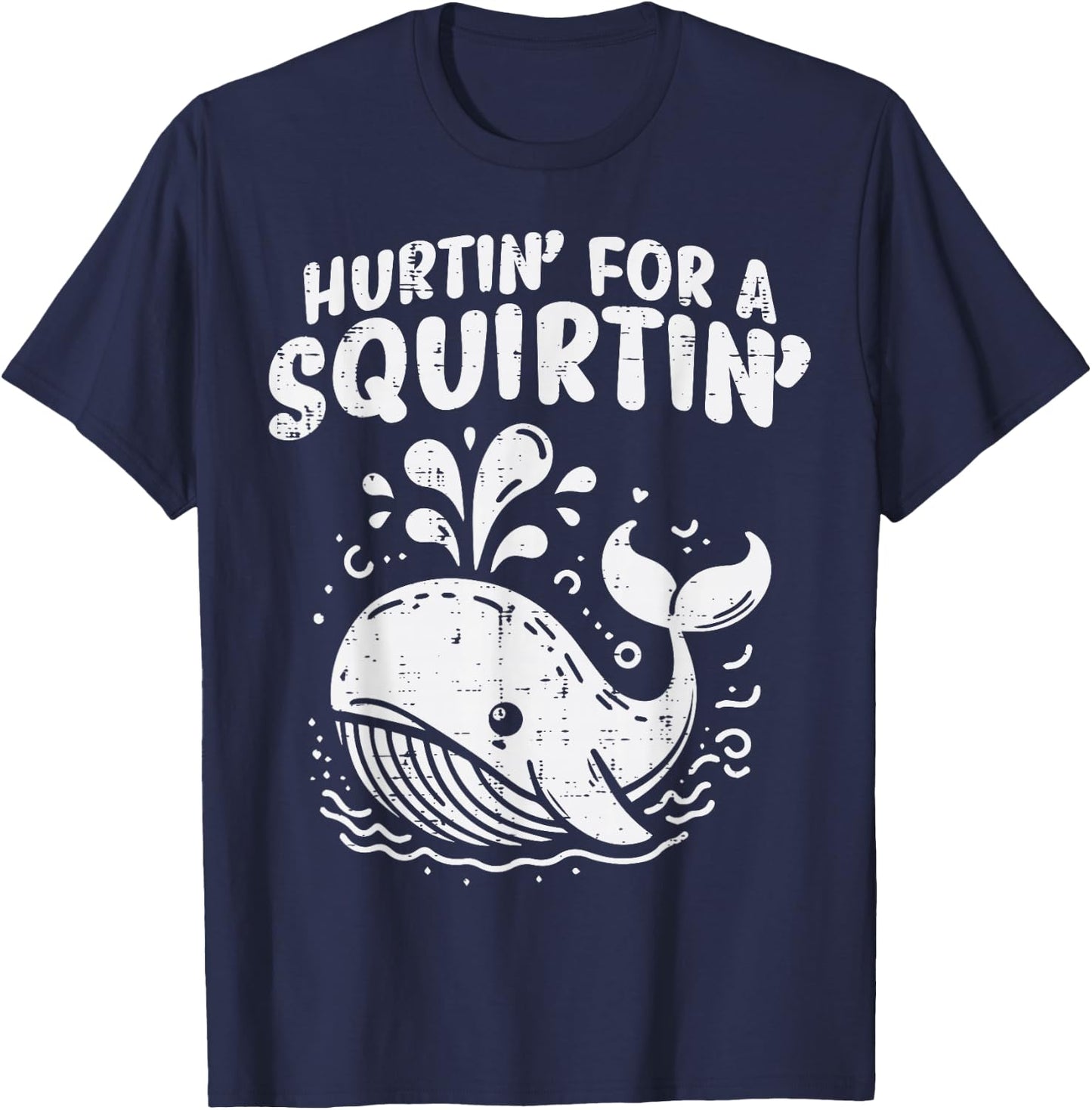 Inappropriate Whale Hurtin For A Squirtin Humor Joke Women T-Shirt - T-Shirt | Navy