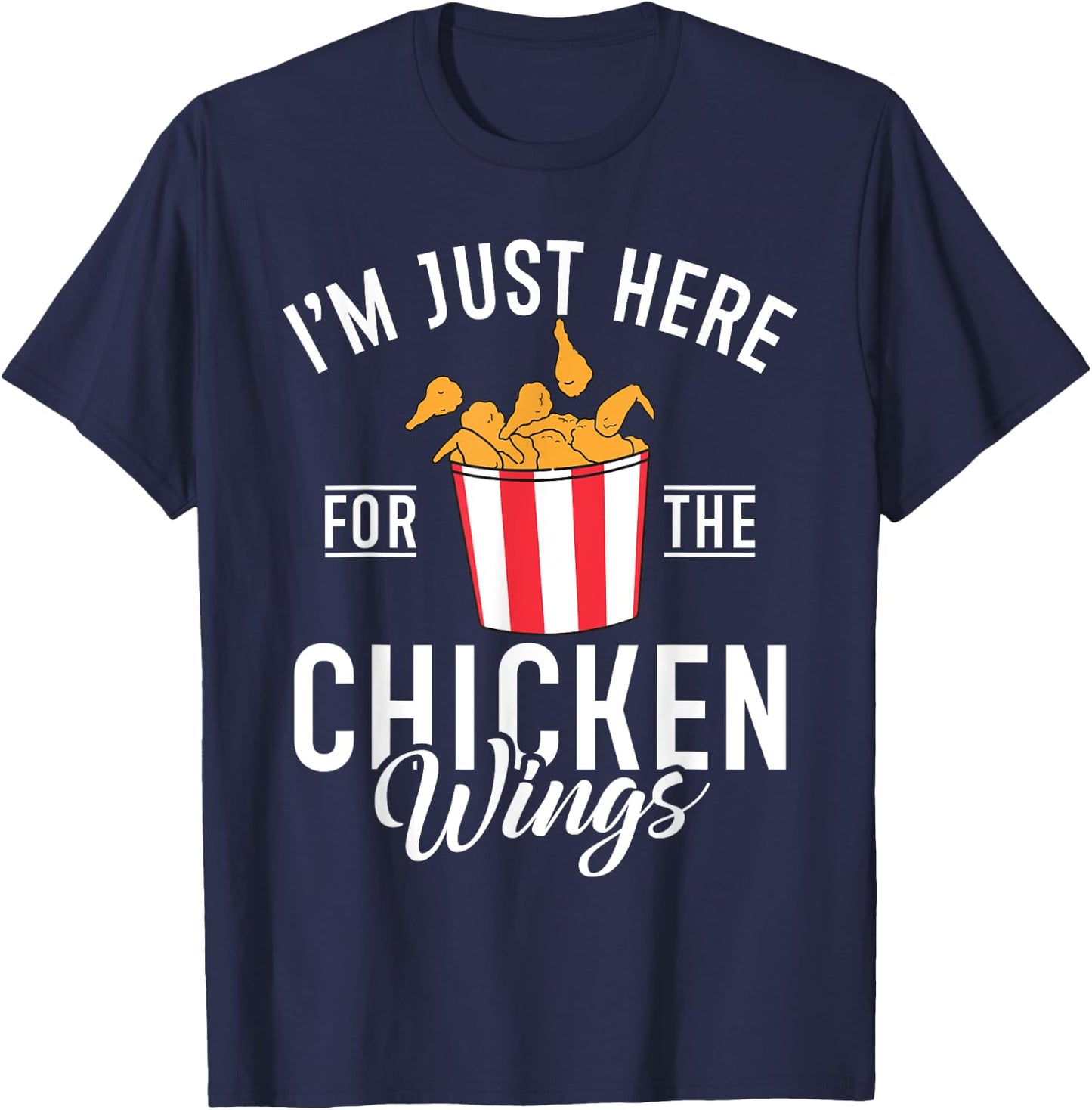 Im just here for the Chicken Wings T-Shirt - T-Shirt | Navy