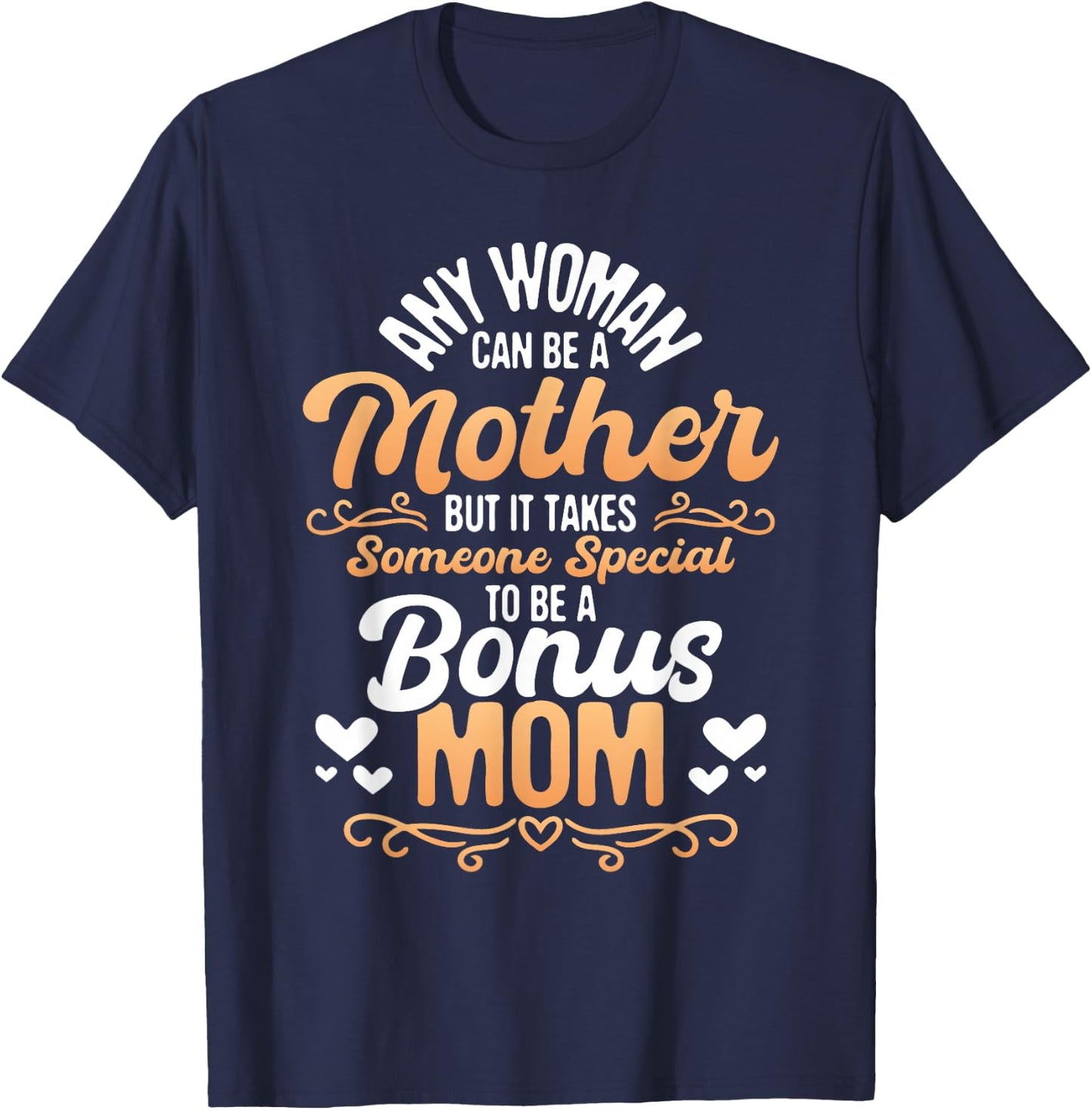 It Takes Someone Special To Be A Bonus Mom - Stepmother Son T-Shirt - T-Shirt | Navy