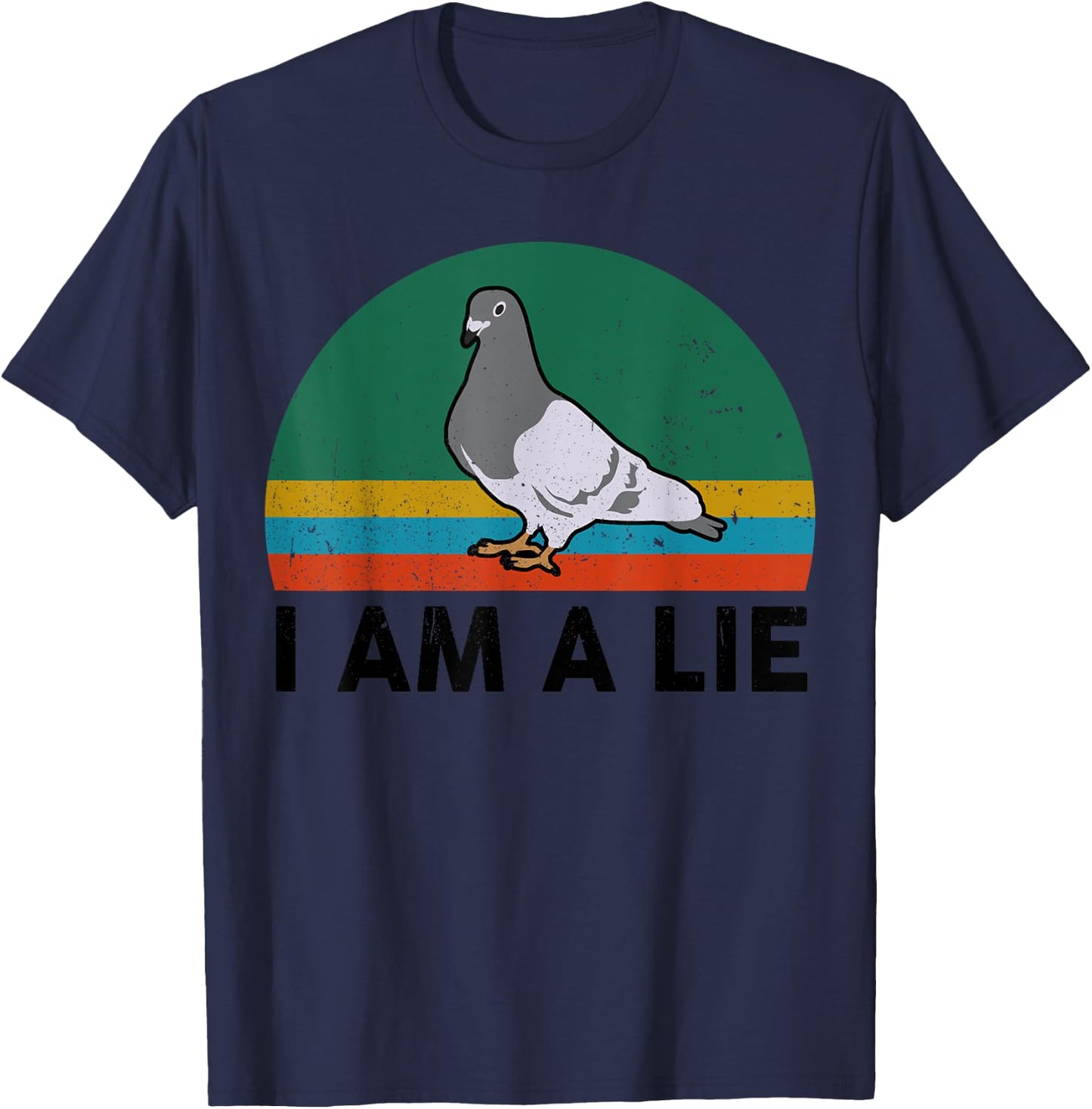 Funny I Am A Lie Conspiracy Theory Bird Aren't Real Truther T-Shirt - T-Shirt | Navy