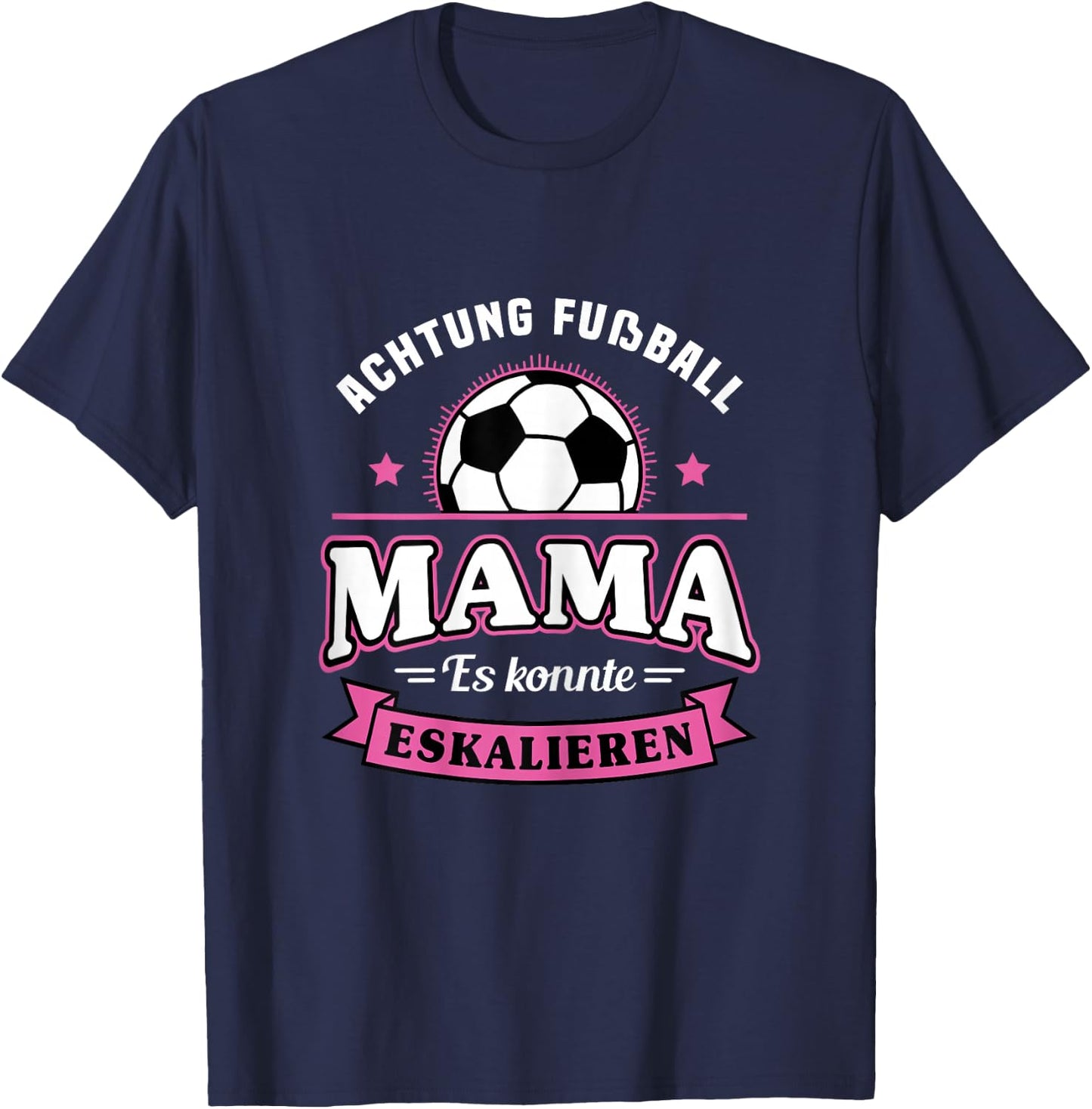 Football with German Text "Mama Es Könnte Escalieren Mutti" [German Language], black T-Shirt - T-Shirt | Navy