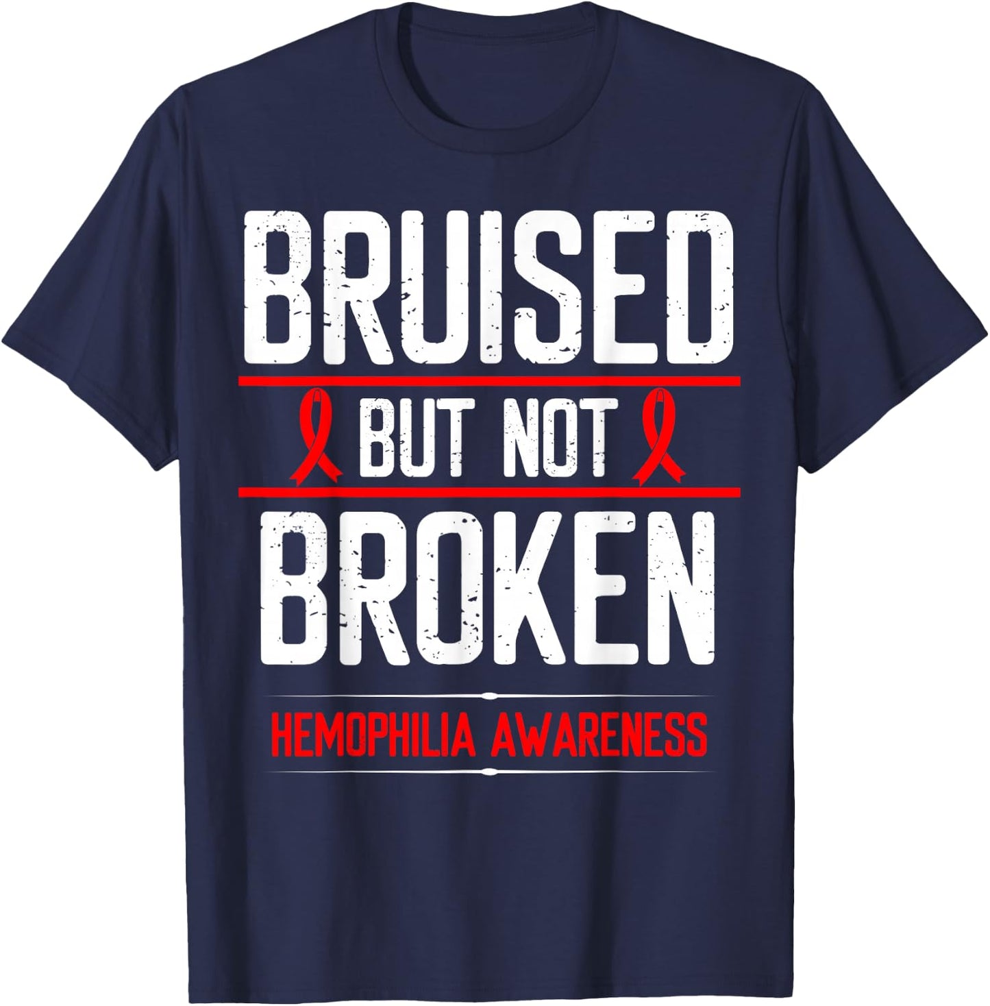 Hemophilia Awareness Bruised not Broken Bleeding Warrior T-Shirt - T-Shirt | Navy