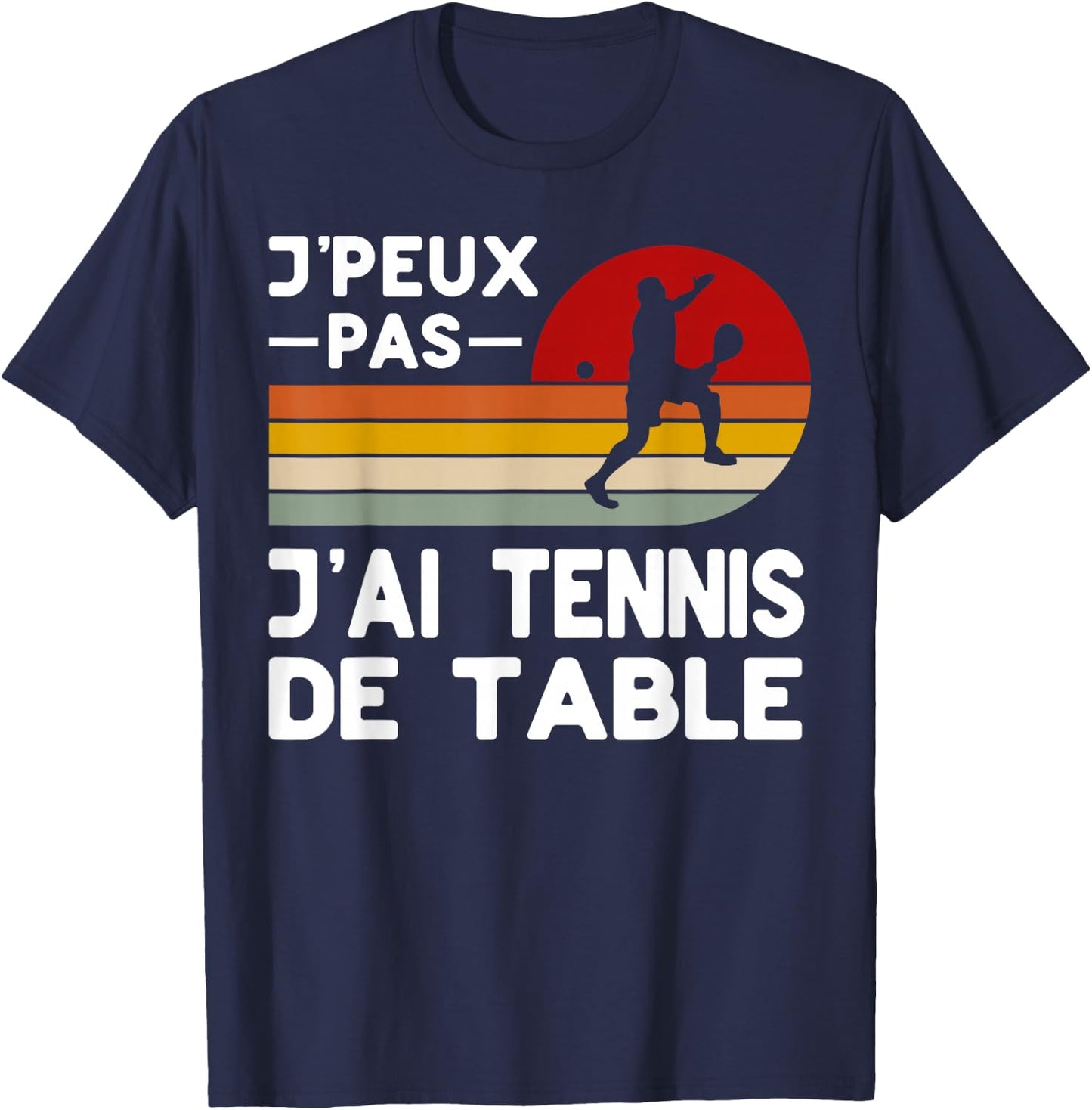 Je Peux Pas J'ai Table Tennis Humor Coach Player , Black, S T-Shirt - T-Shirt | Navy