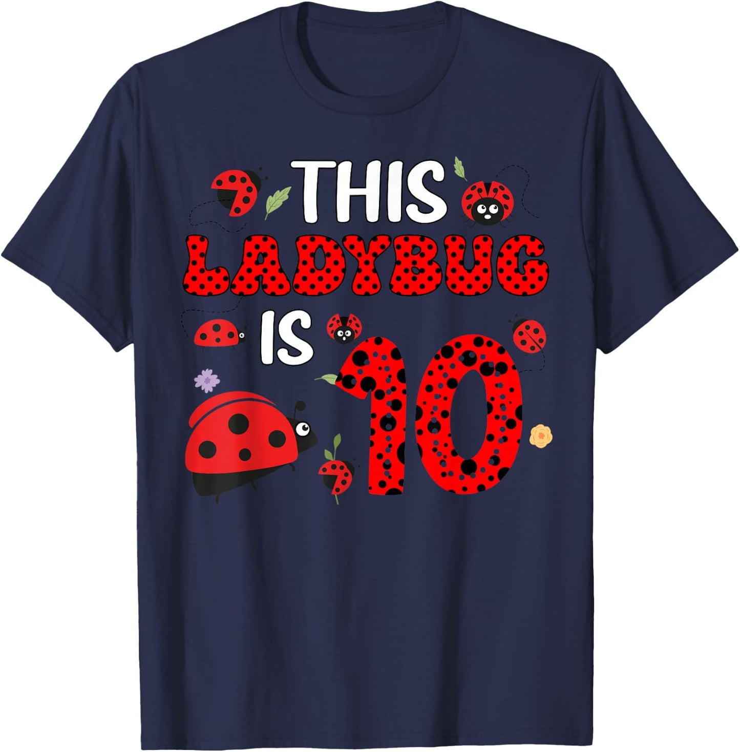 This Ladybug Is 10 10th Bday Party 10 Years Old Ladybug T-Shirt - T-Shirt | Navy