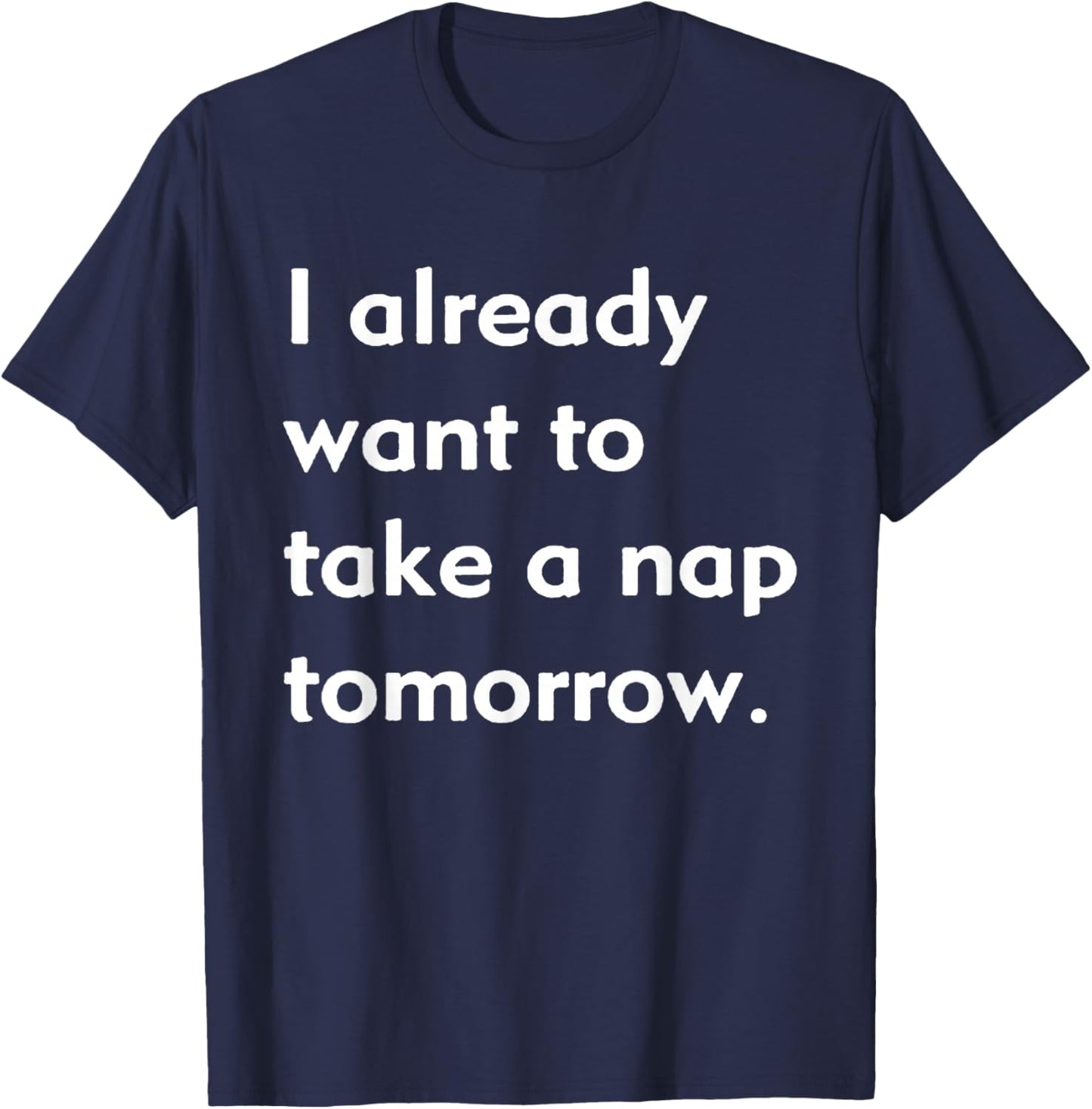 I Need a Nap , Funny Quote Shirt , Love Sleep T-Shirt - T-Shirt | Navy