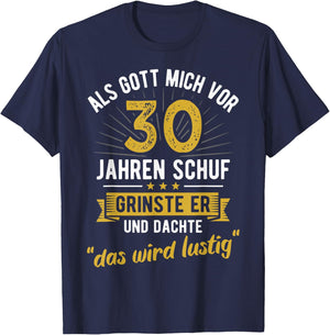 30th Birthday als Gott mich vor 30 Jahen created , black T-Shirt - T-Shirt | Navy