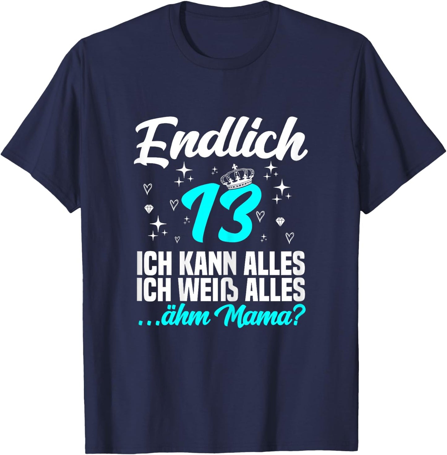 Endlich 13 ähm mama - 13. Geburtstag Mädchen T-Shirt - T-Shirt | Navy