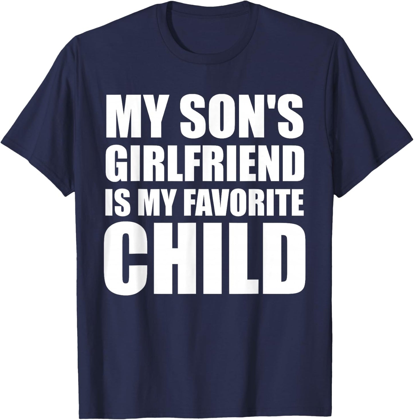 My Son's Girlfriend is My Favorite Child T-Shirt - T-Shirt | Navy