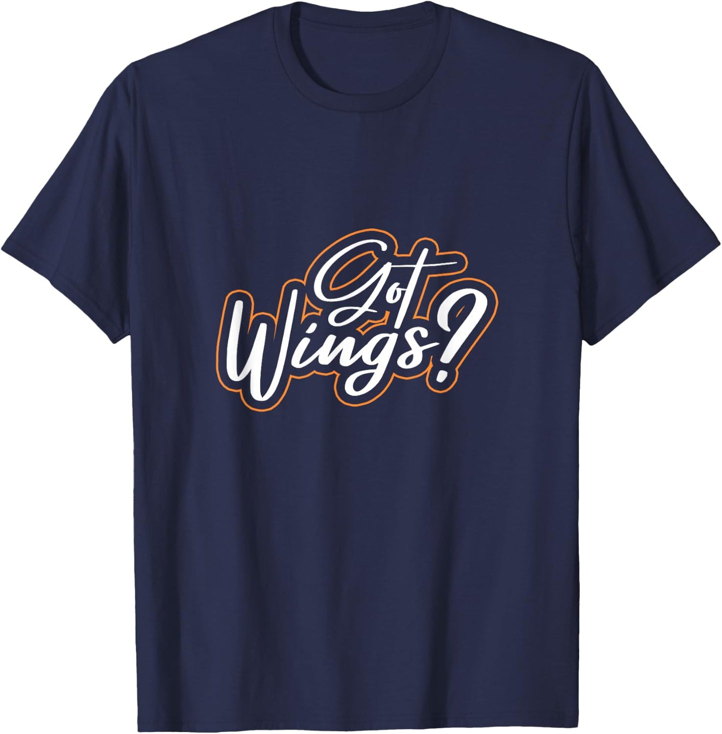 Got Wings? Chicken Wing Food T-Shirt - T-Shirt | Navy