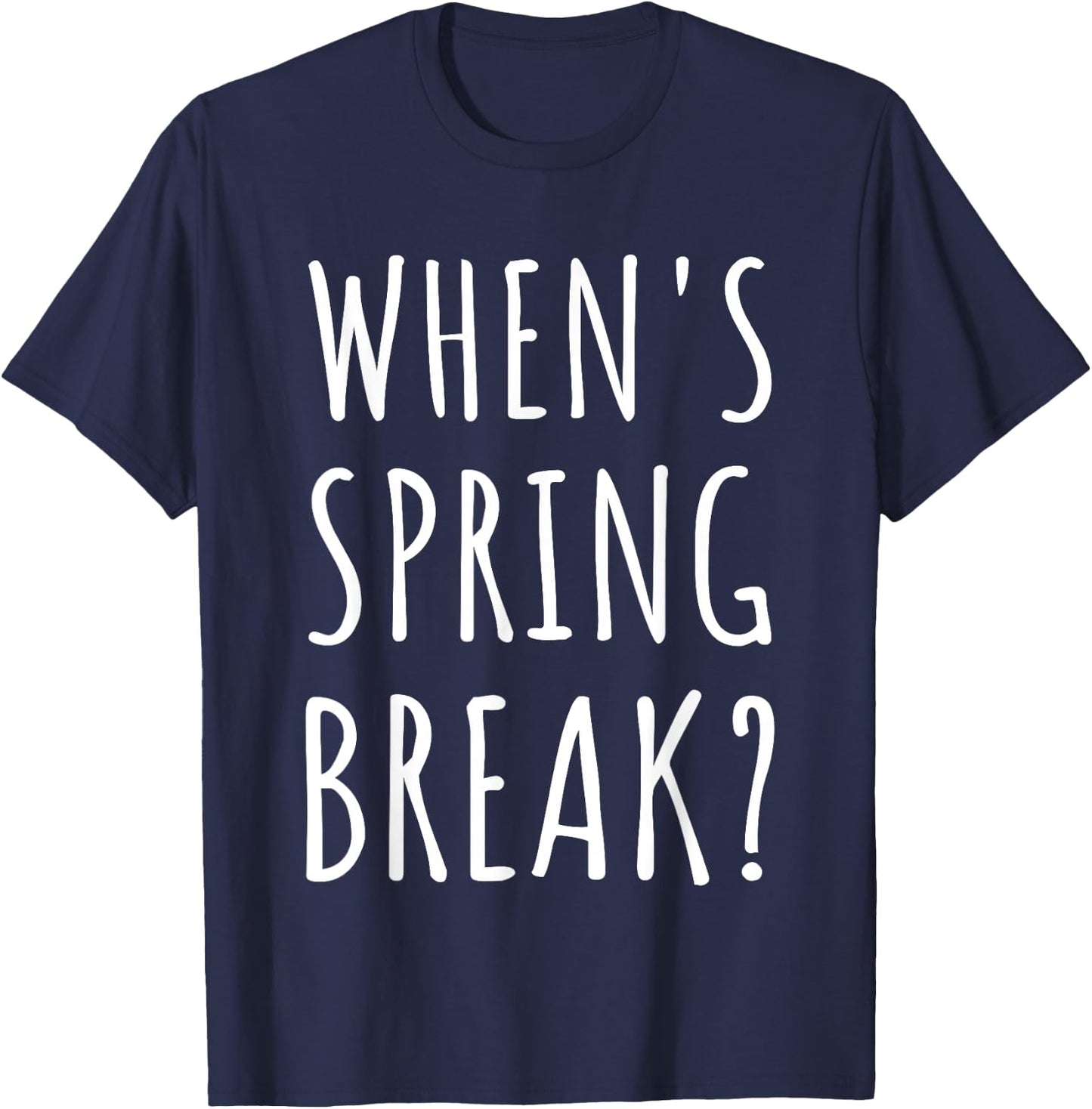 When's Spring Break Funny Spring Break Teacher T-Shirt - T-Shirt | Navy