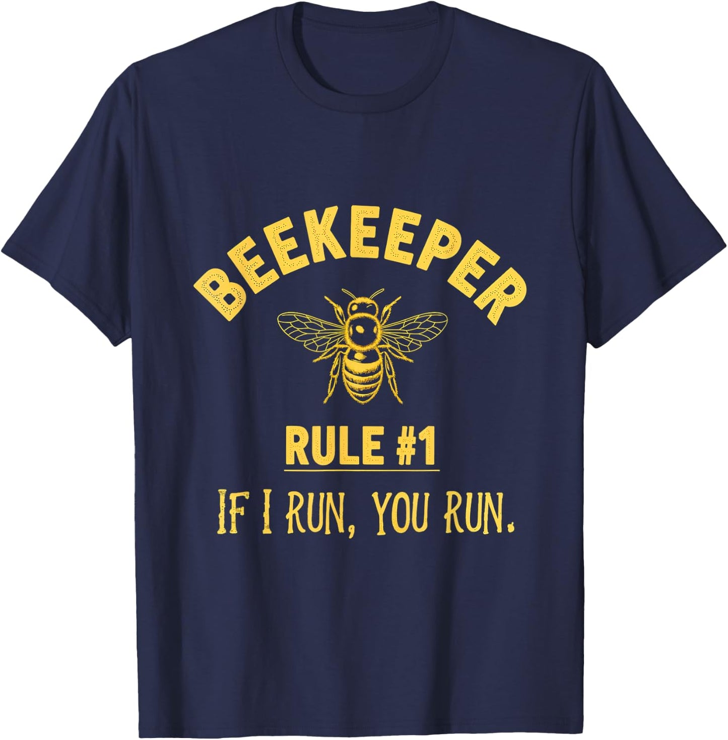 Beekeeper Rule 1 If I Run You Run Bees Honey Beekeeping T-Shirt - T-Shirt | Navy