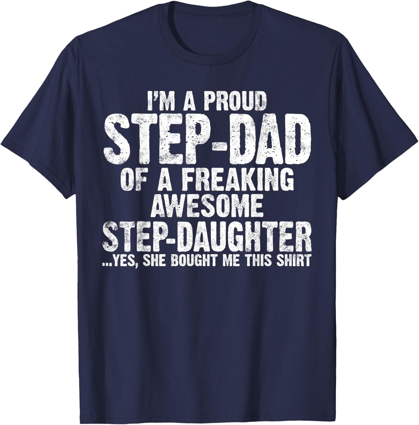 I'm Proud Step Dad of A Freaking Awesome Stepdaughter gifts T-Shirt - T-Shirt | Navy