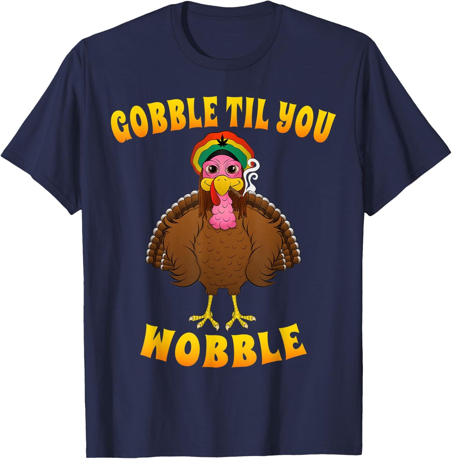 Gobble Til You Wobble Rasta Turkey Smoking Weed Thanksgiving T-Shirt - T-Shirt | Navy