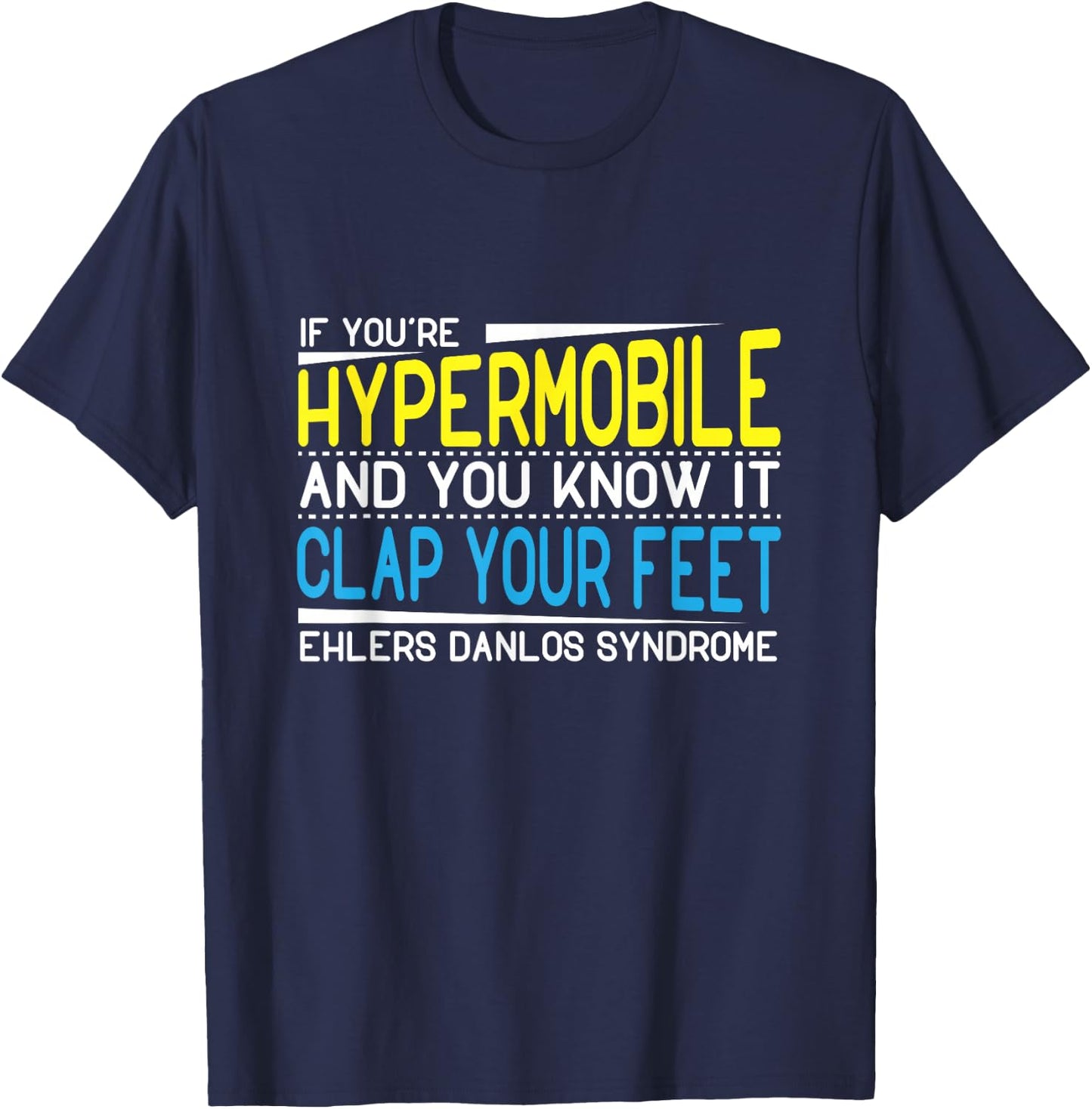 Clap Your Feet Ehlers-Danlos (EDS) Hypermobility T-Shirt - T-Shirt | Navy