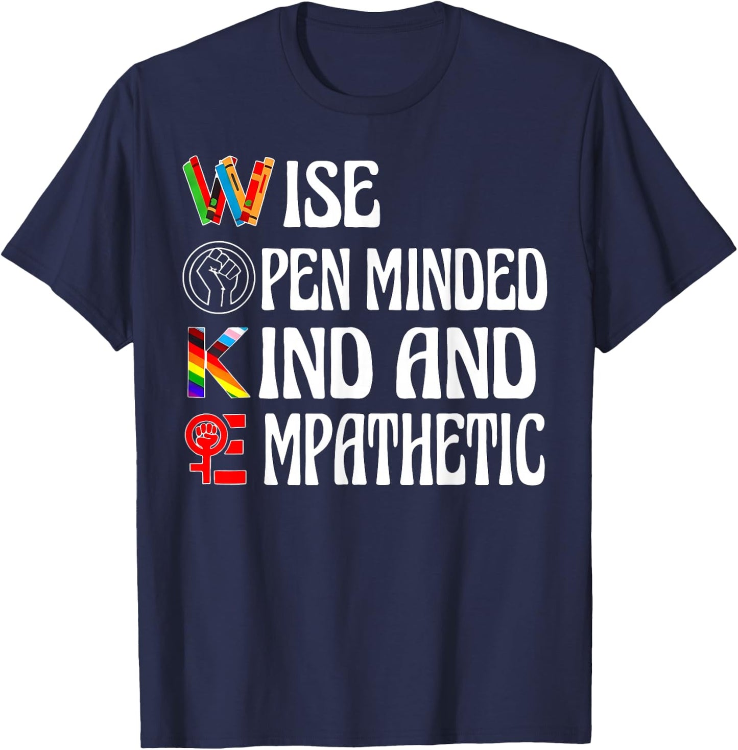 Woke Wise Open Minded Kind Empathetic T-Shirt - T-Shirt | Navy