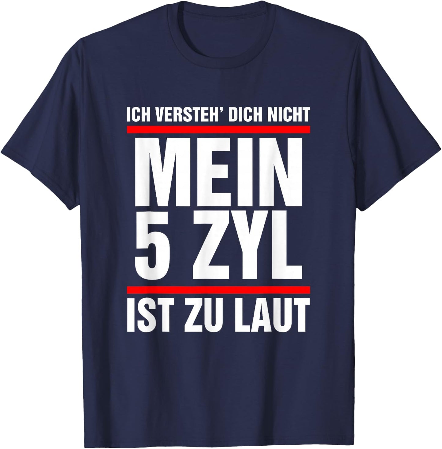 5 Zylinder Auto Fünfzylinder Laut T-Shirt - T-Shirt | Navy