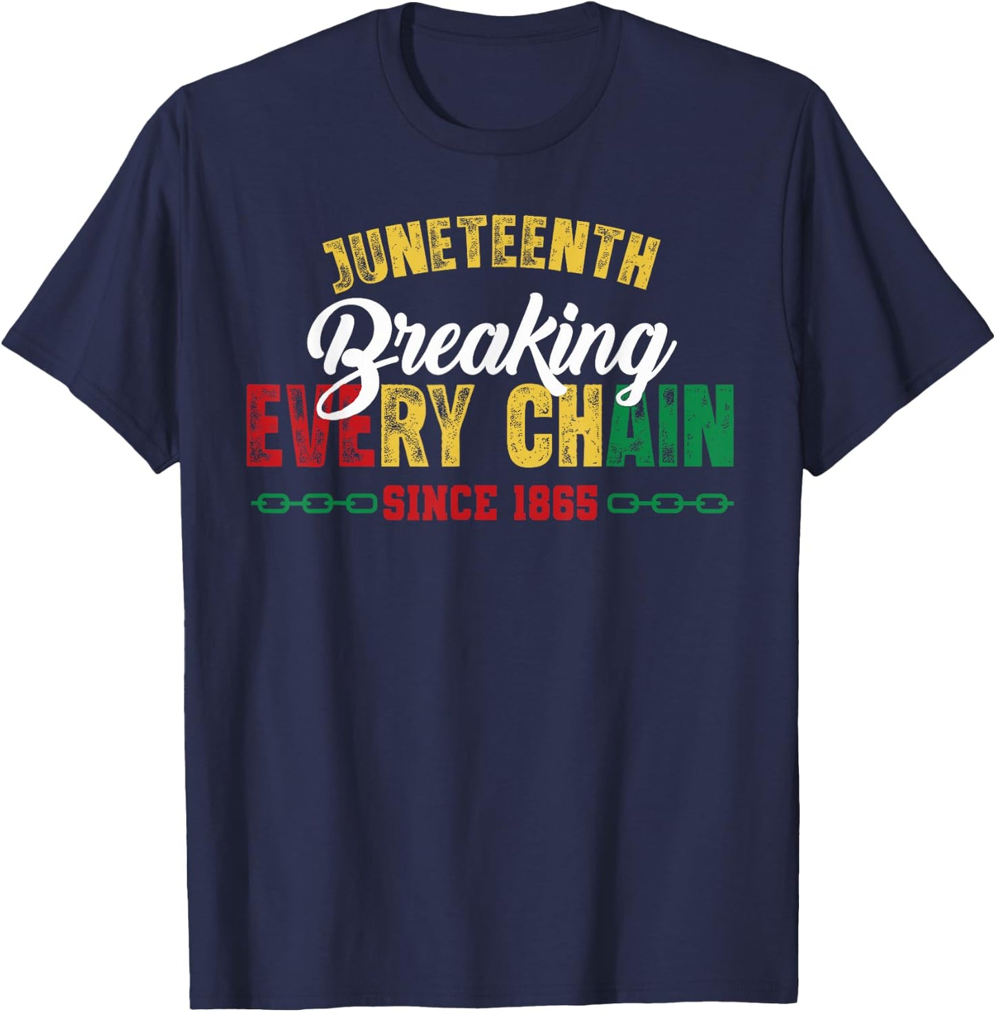Breaking Every Chain Since 1865 Black Women Men Juneteenth T-Shirt - T-Shirt | Navy