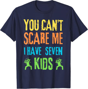 You Can't Scare Me I Have Seven Kids T-Shirt - T-Shirt | Navy