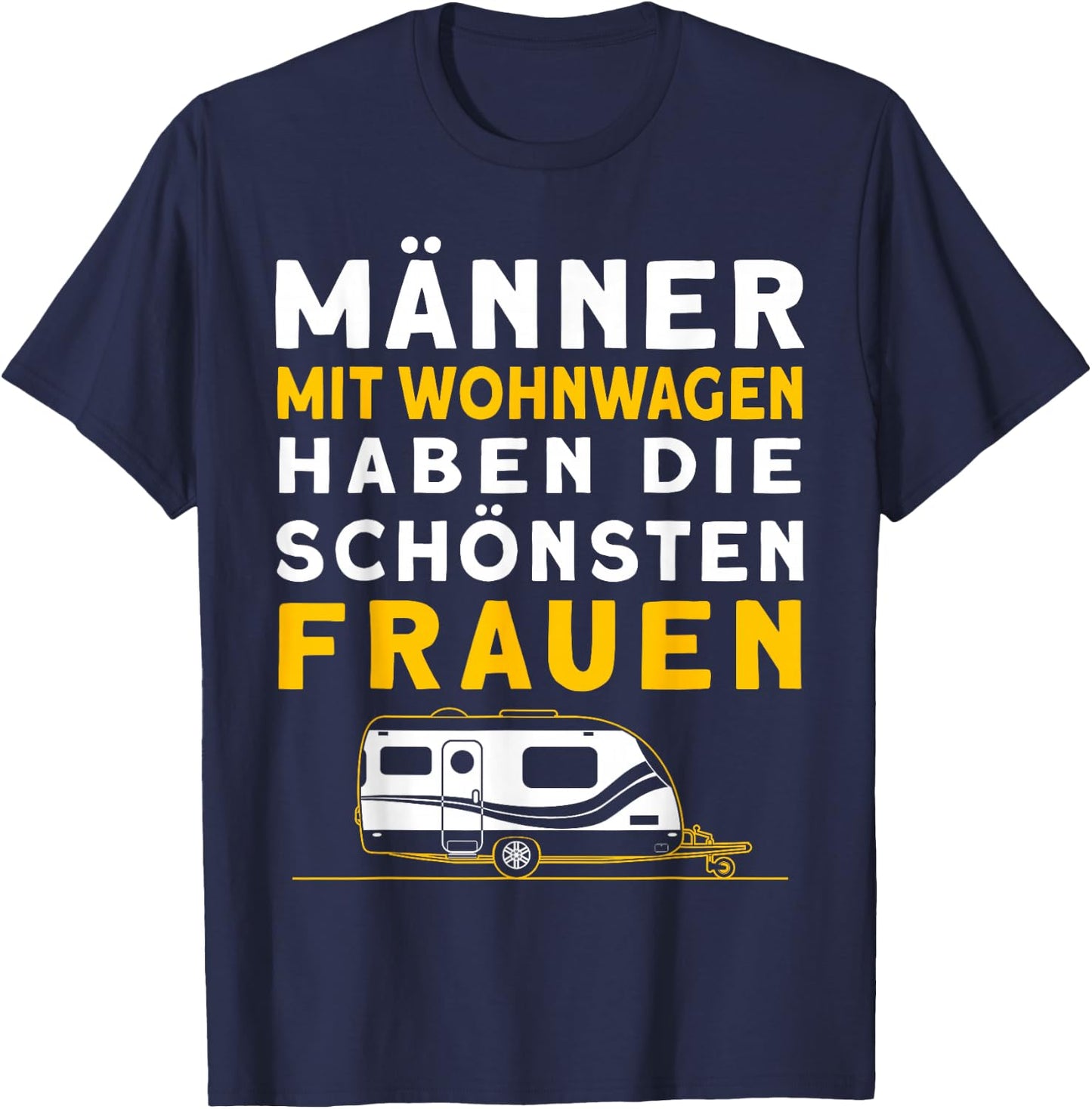 Männer Mit Wohnwagen Haben Die Schönsten Frauen Camping T-Shirt - T-Shirt | Navy