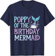 Poppy Of The Birthday Mermaid Family Matching Party Birthday T-Shirt - T-Shirt | Navy