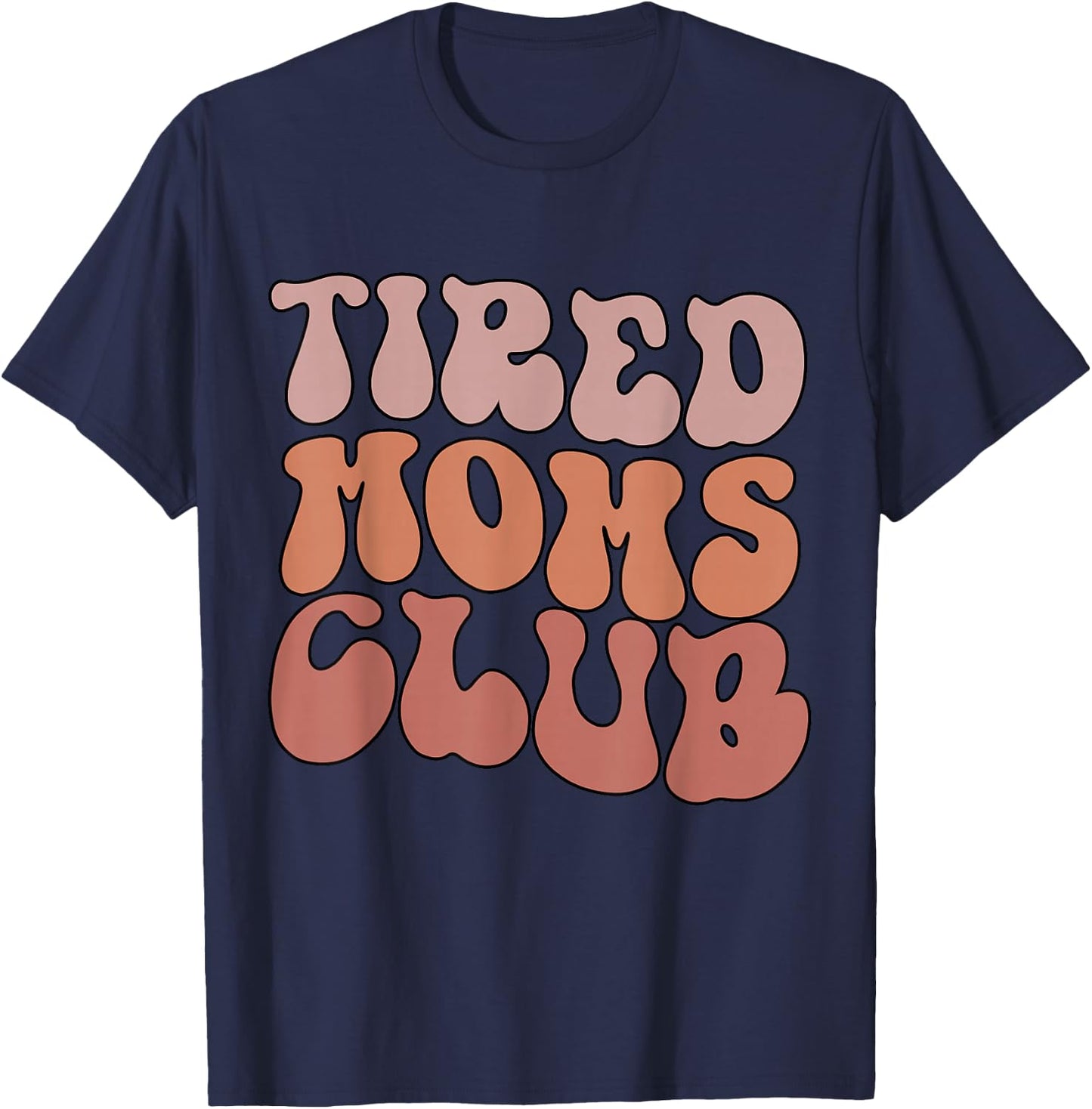 Groovy Tired Moms Club Funny Cool Mom T-Shirt - T-Shirt | Navy