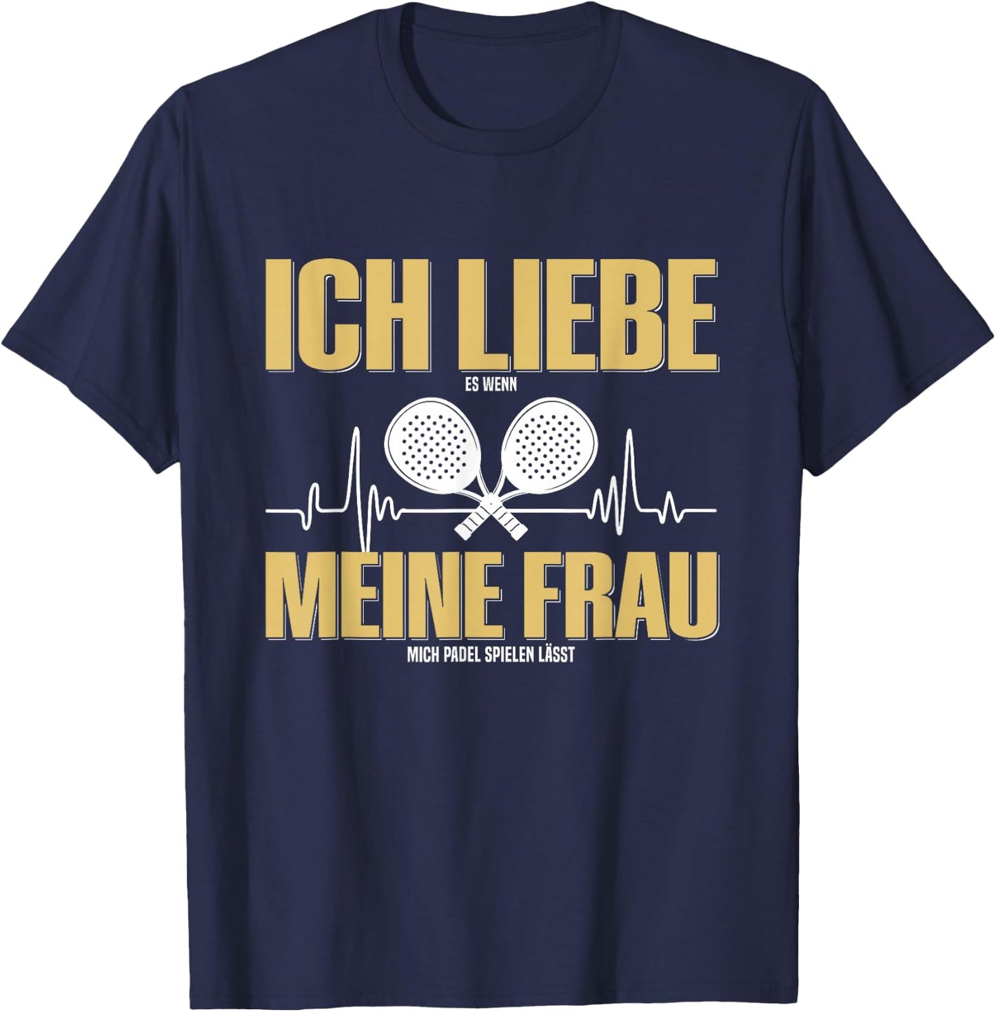 with German Text "Liebe Es Wenn Meine Frauch Mich Padel Spielen lässt " German Language T-Shirt - T-Shirt | Navy