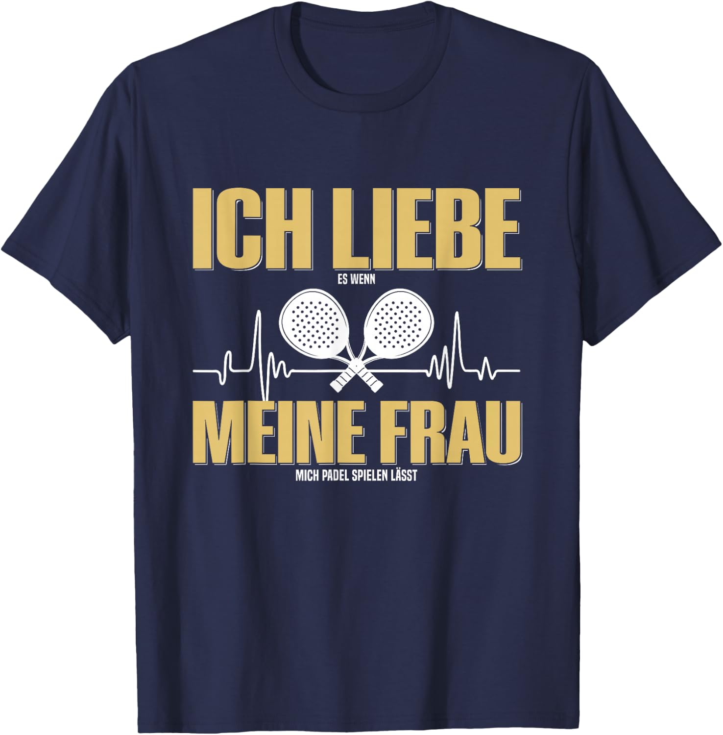 with German Text "Liebe Es Wenn Meine Frauch Mich Padel Spielen lässt " German Language T-Shirt - T-Shirt | Navy