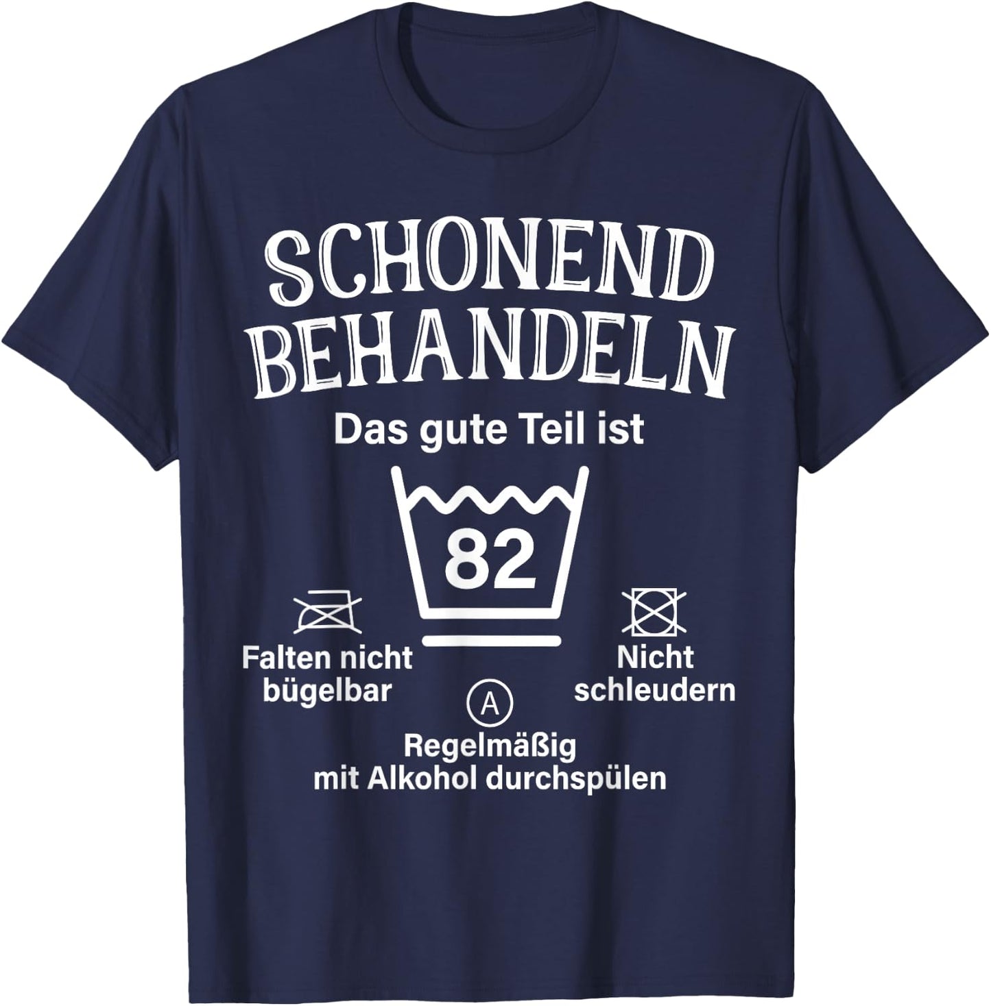 82. Geburtstag Schonend Behandeln 82 Das Gute Teil Ist 82 T-Shirt - T-Shirt | Navy