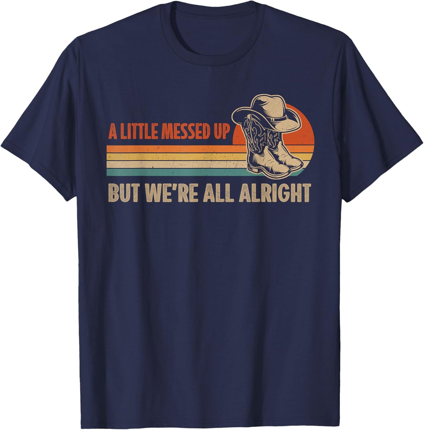 A Little Messed Up But We're All Alright Country Music T-Shirt - T-Shirt | Navy