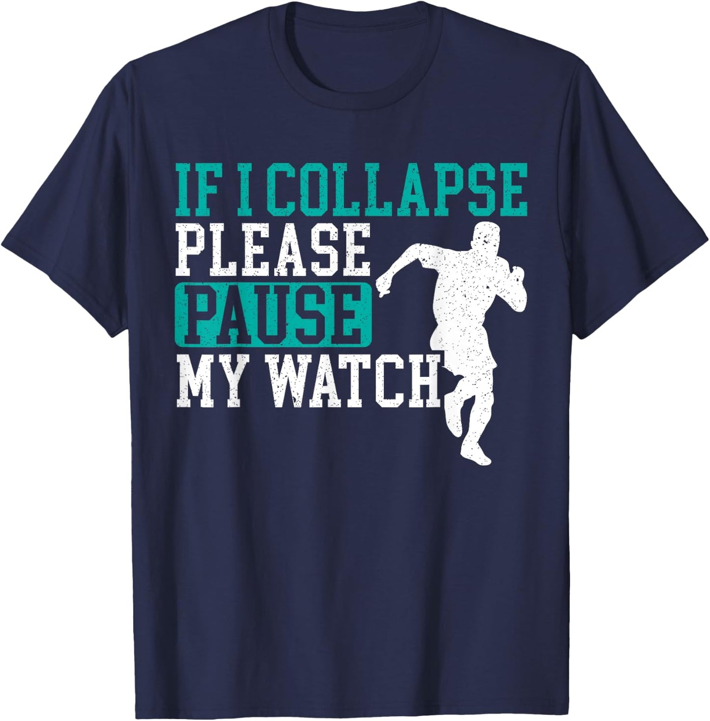 If I Collapse Please Stop My Watch Funny Runner Running T-Shirt - T-Shirt | Navy