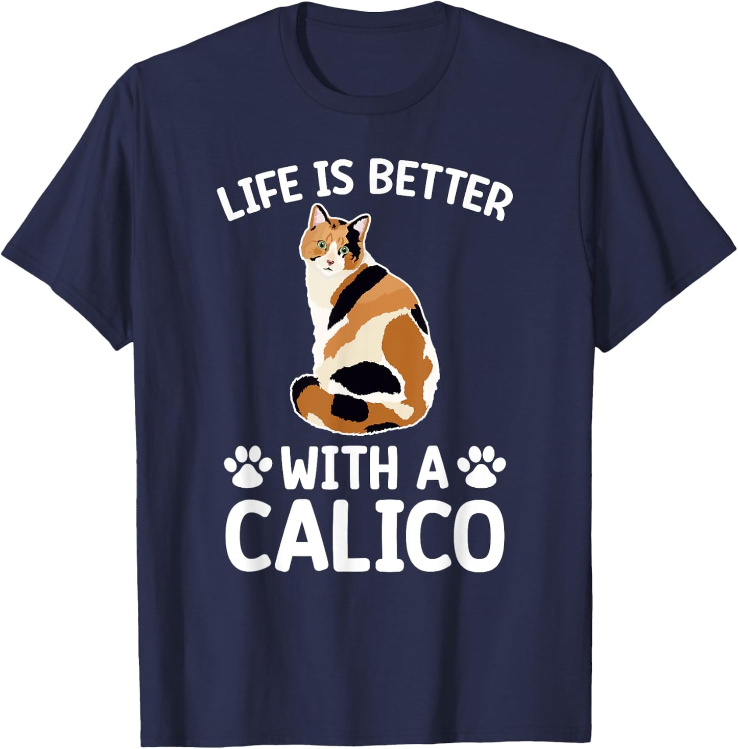 Life Is Better With A Calico Cat Lover Calico Cat Owner Women Kids T-Shirt - T-Shirt | Navy