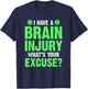 I Have A Brain Injury What's Your Excuse TBI Patient Warrior T-Shirt - T-Shirt | Navy