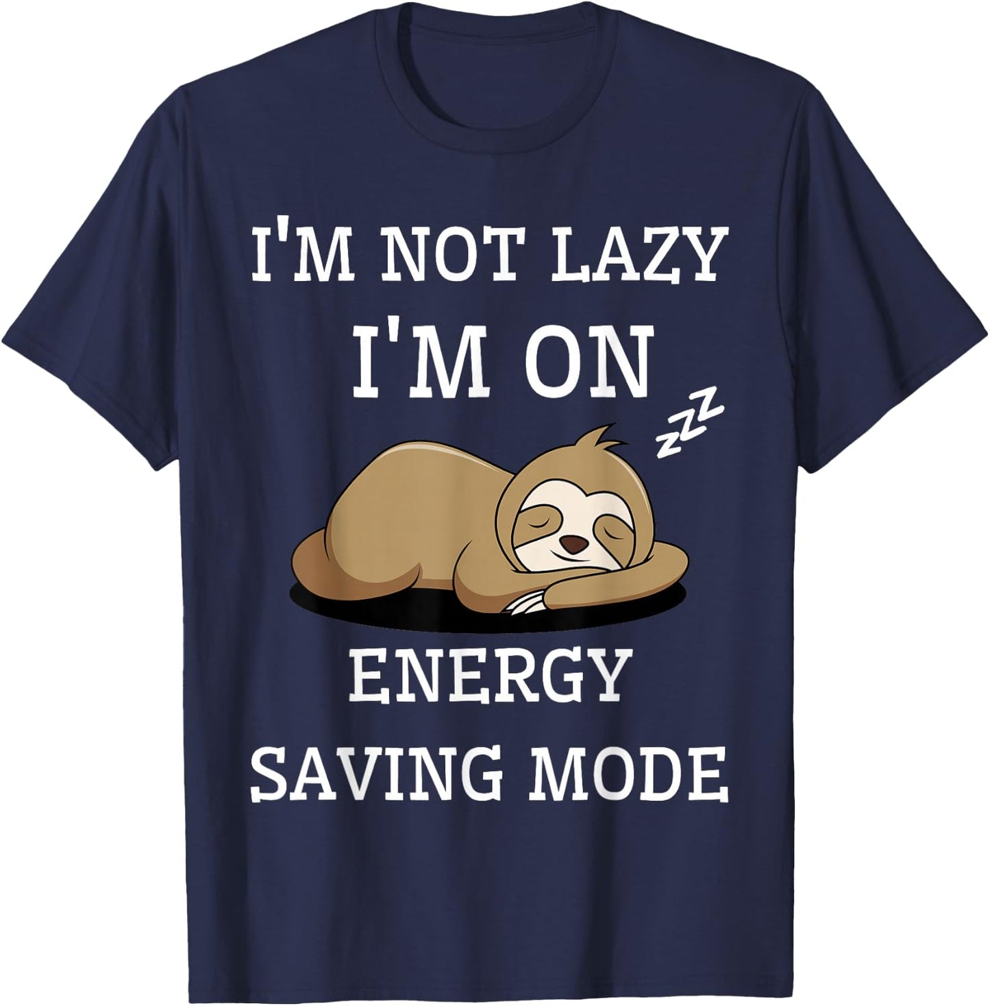 I'm Not Lazy I'm On Energy Saving Mode Funny Sarcastic T-Shirt - T-Shirt | Navy