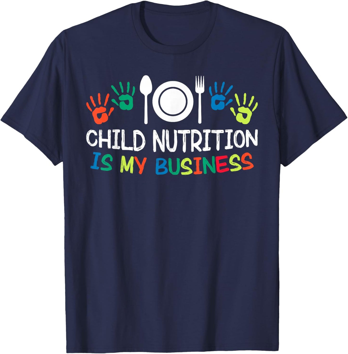 Child Nutrition Is My Business Lunch Lady School Cafeteria T-Shirt - T-Shirt | Navy