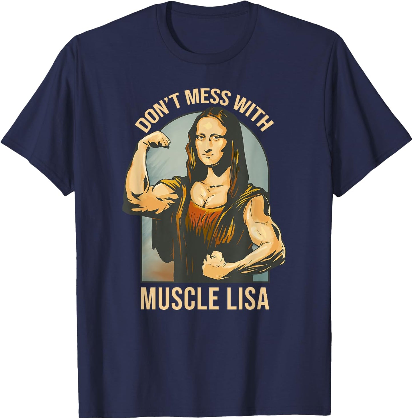Don't Mess With Muscle Lisa - Mona Lisa Meme Fitness Gym T-Shirt - T-Shirt | Navy