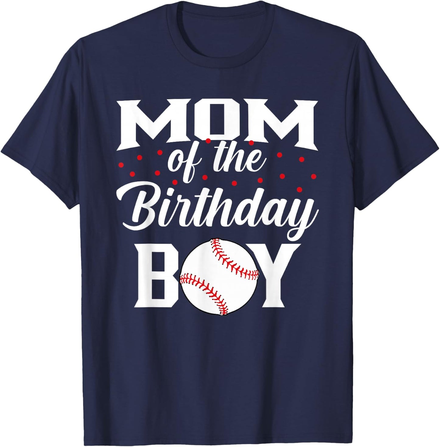 Mom of The Birthday Boy Baseball Bday Party T-Shirt - T-Shirt | Navy