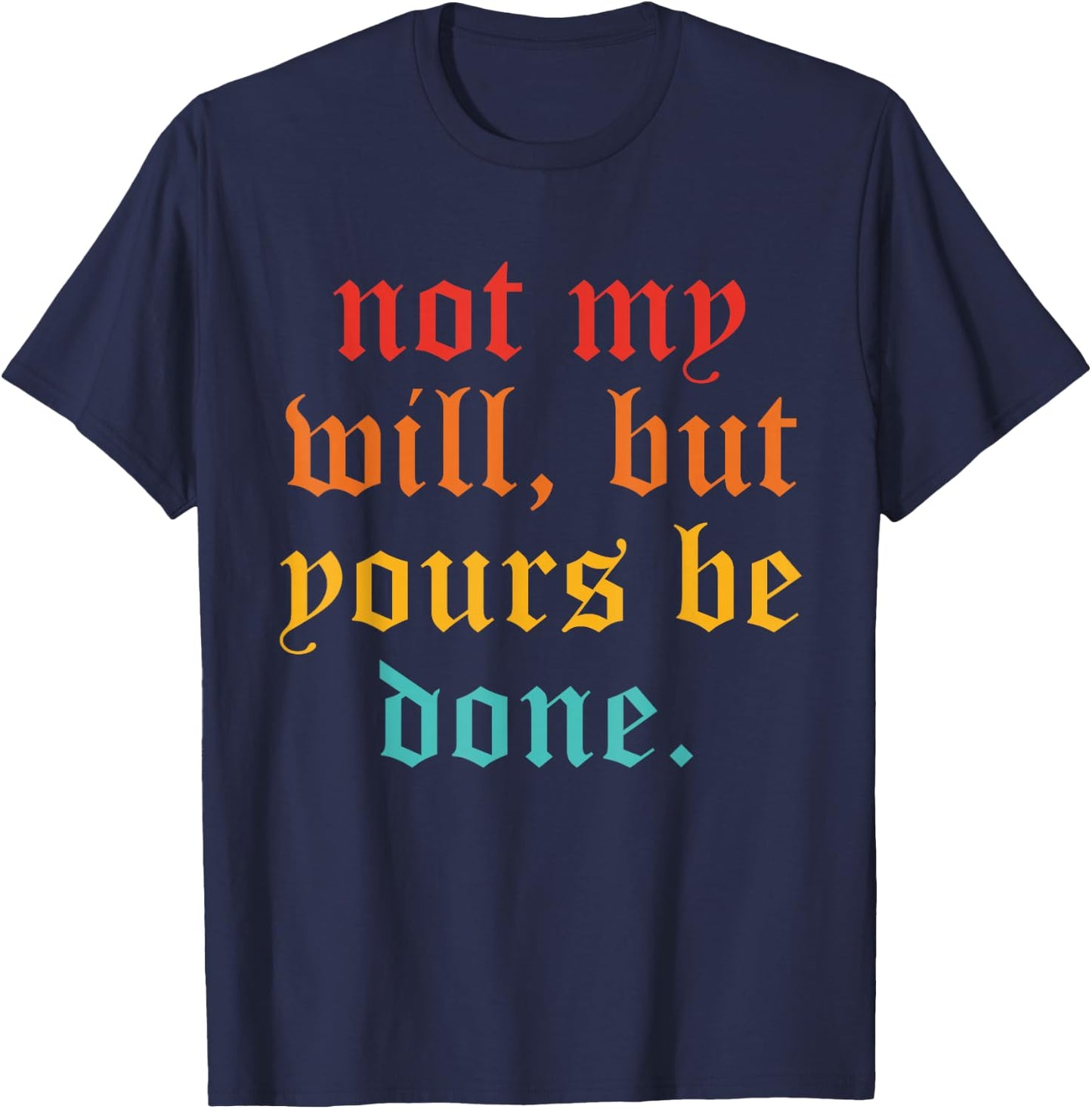 Not My Will, But Yours Be Done Vintage T-Shirt - T-Shirt | Navy